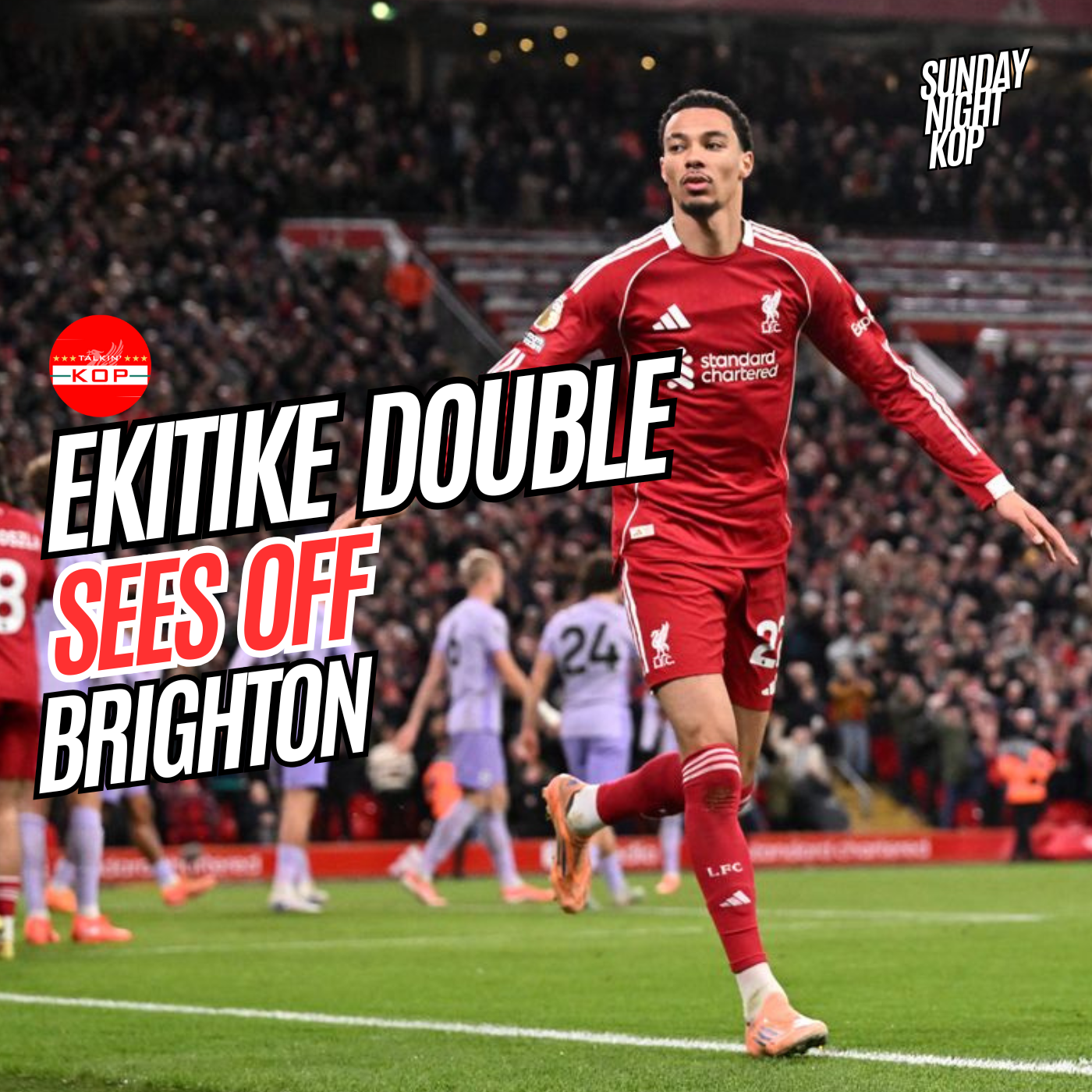 Ekitike Double Sees Off Brighton | Sunday Night Kop