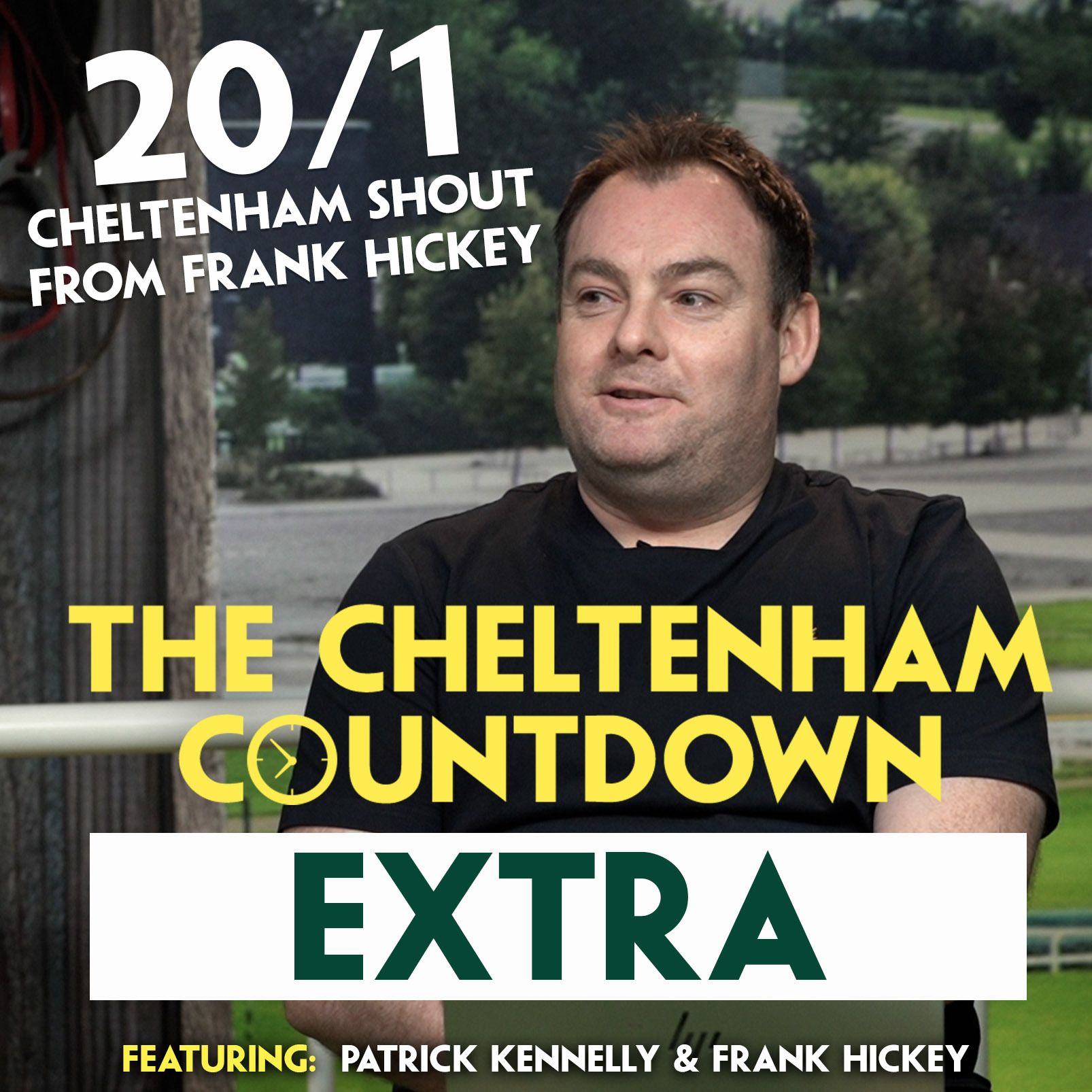 479: “THERE’S A BIG HANDICAP IN HIM” – FRANK HICKEY | Cheltenham Countdown Extra | 20/1 Cheltenham Tip episode artwork