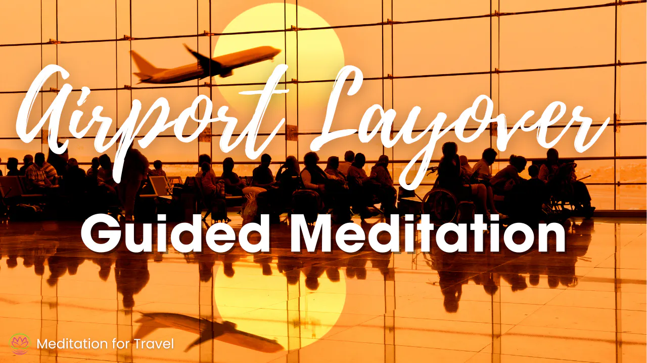 Airport Layover Meditation ✈️ Stay Grounded & Patient Between Flights Airport Layover Meditation ✈️ Stay Grounded & Patient Between Flights