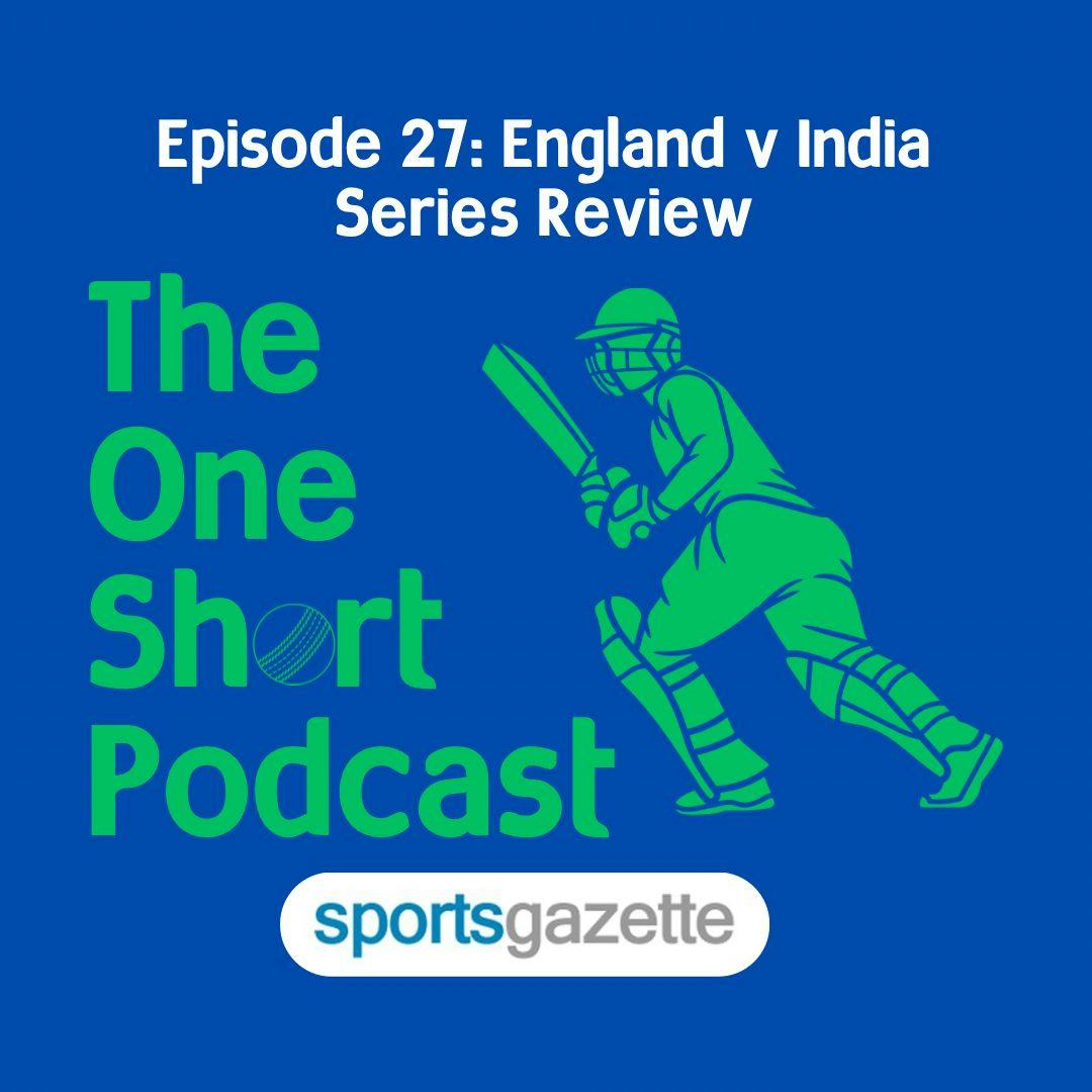 27. England v India Series Review