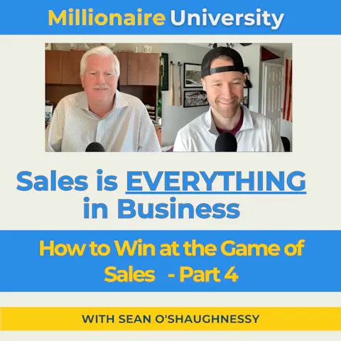Cover art for Sales is EVERYTHING in Business - How to Win at the Game of Sales with Sean O'Shaughnessey - Part 4 of 4