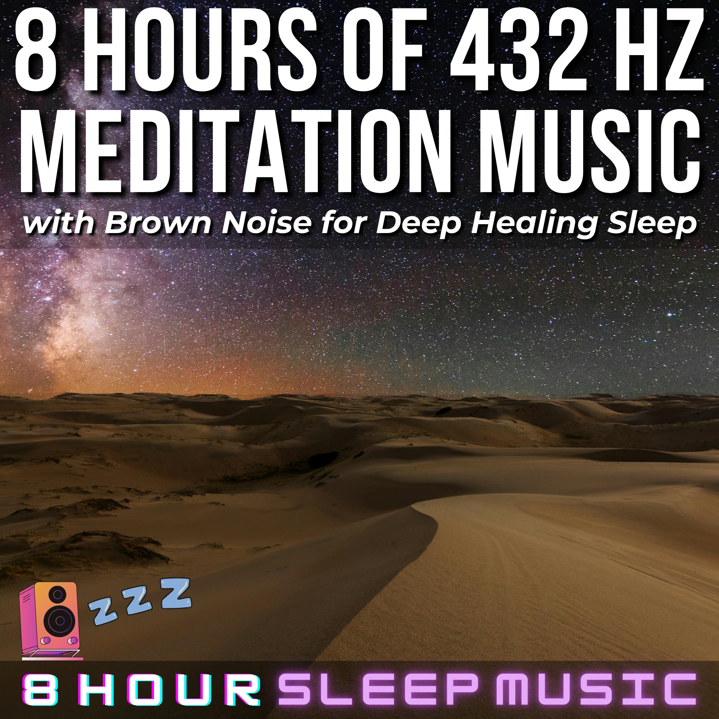 🌙 8 Hours of 432 Hz Meditation Music with Brown Noise | Healing Frequencies for Deep Relaxation 💤