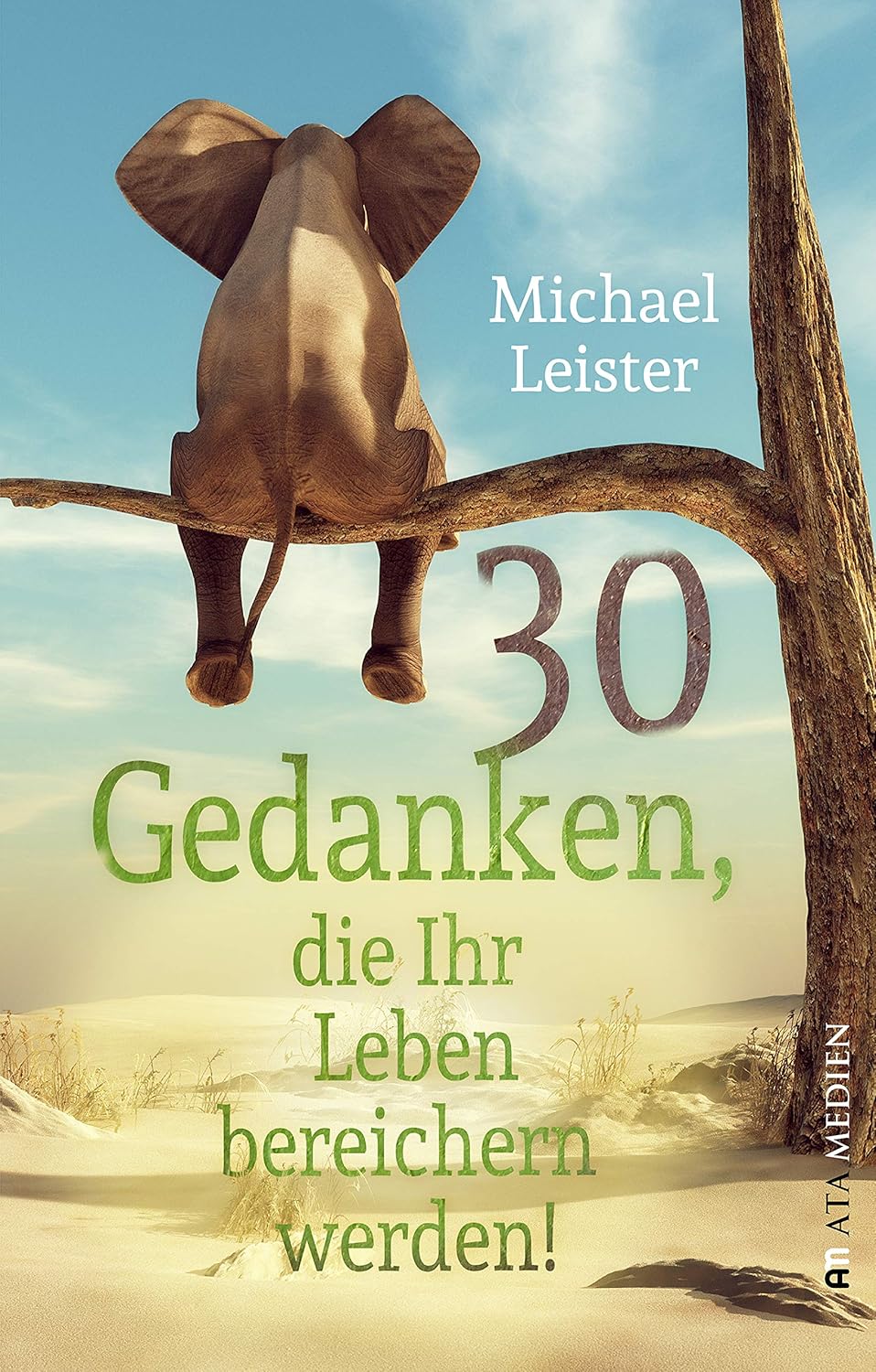 30 Gedanken, Die Ihr Leben Bereichern Werden Zusammenfassung | Michael Leister