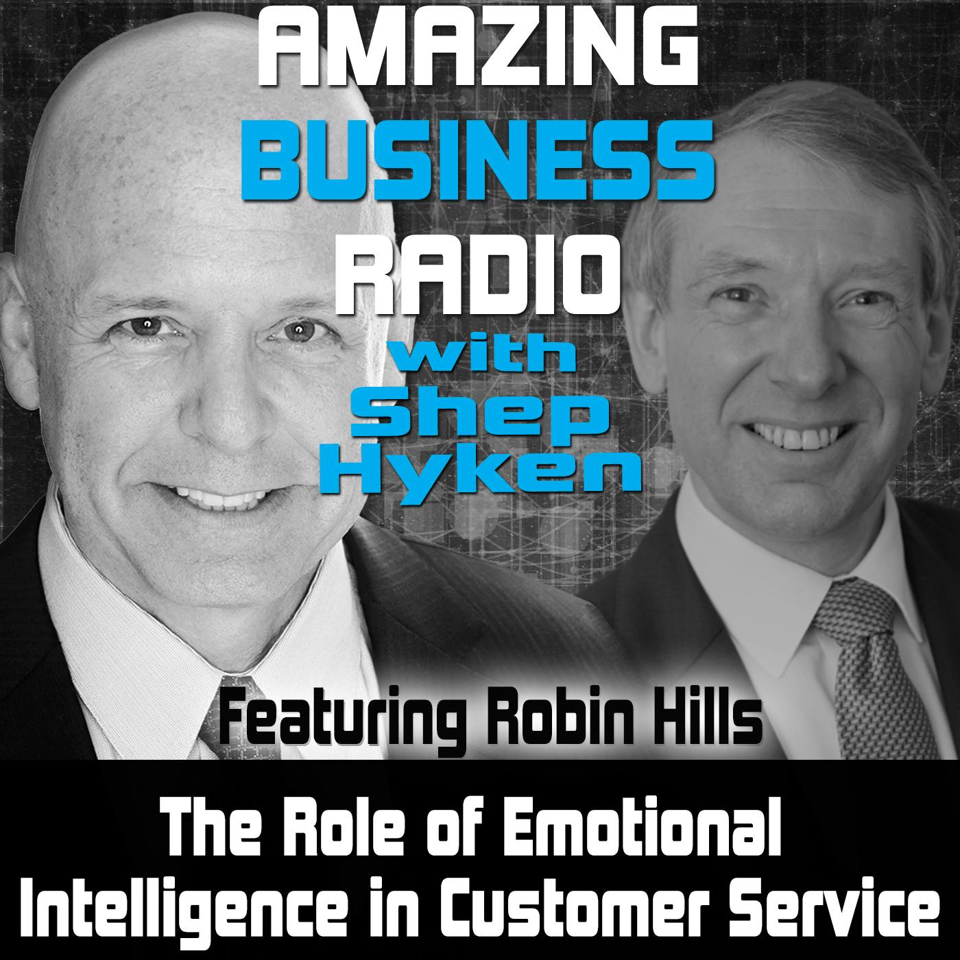 The Role of Emotional Intelligence in Customer Service Featuring Robin Hills