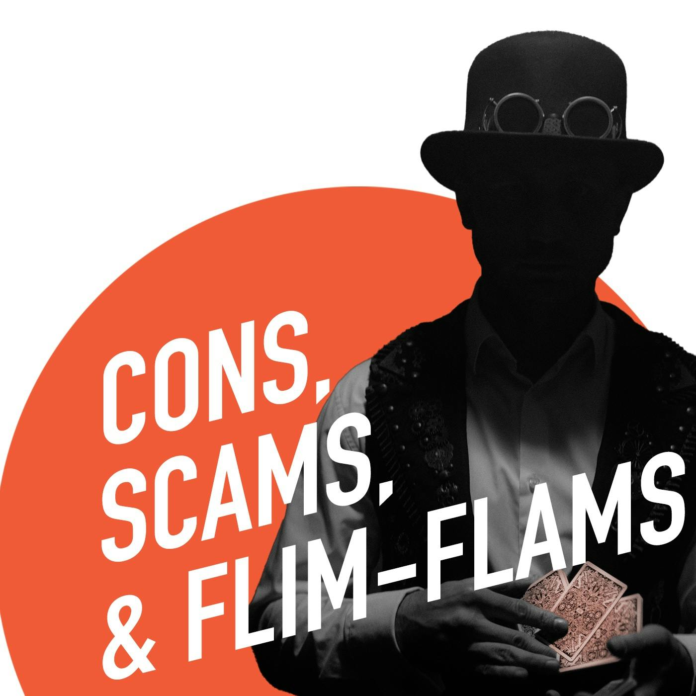 Bonus: Cons, Scams, and Flim-flams
