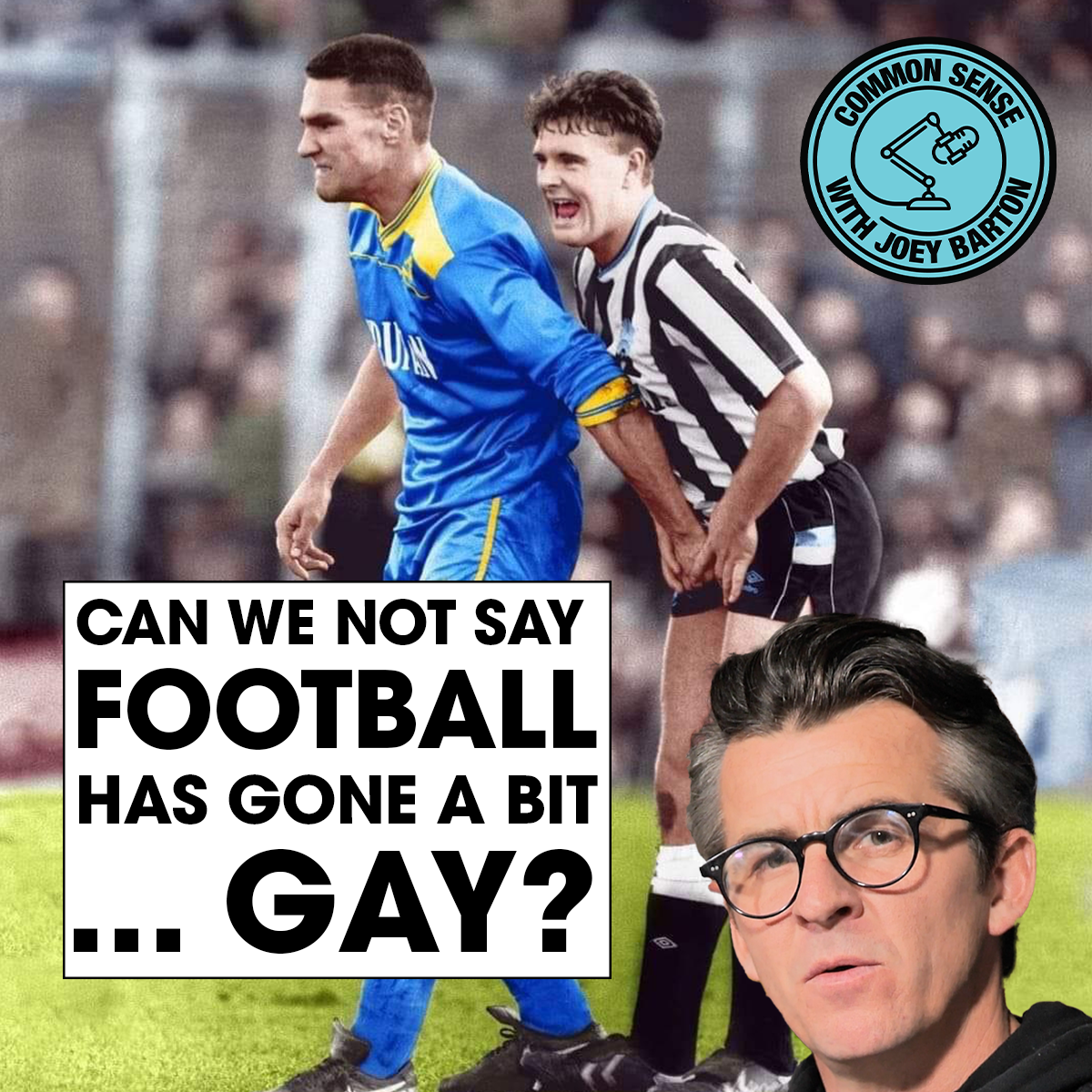 Can we not say FOOTBALL has gone a bit... GAY?