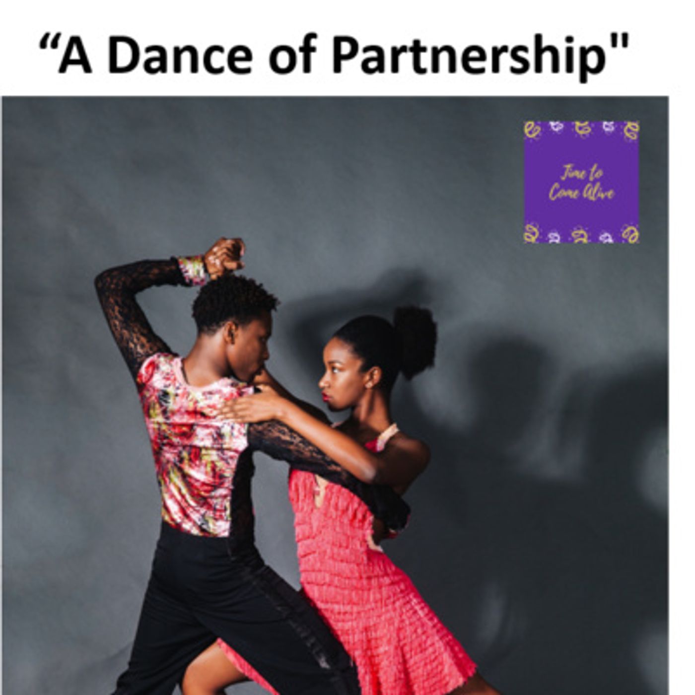 Ep. 25 - Time to Come Alive: "A Dance of Partnership" with special guests: Kathie & Francis Conrad, transformational coaches episode artwork