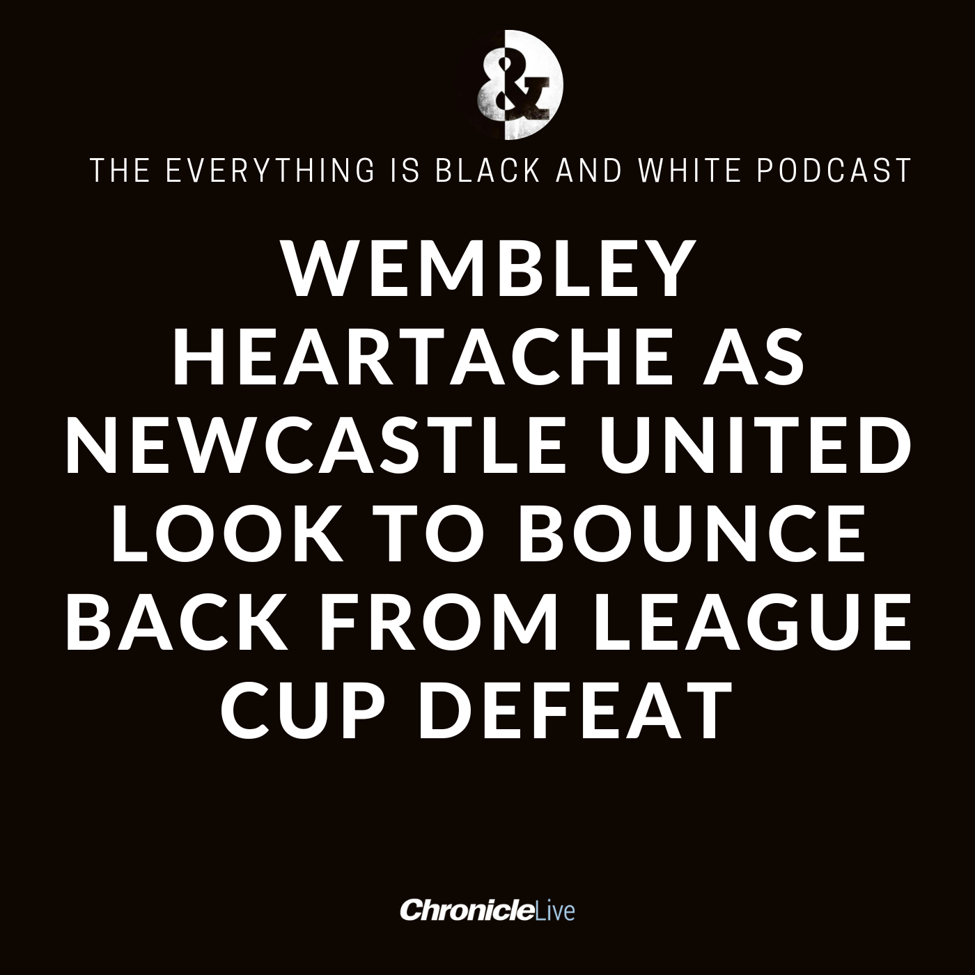 WEMBLEY HEARTACHE BUT IS TIME TO LOOKING BACK? NEXT NEWCASTLE UNITED CUP FINAL NEEDS TO BE ROUTINE AND NOT AN OCCASION