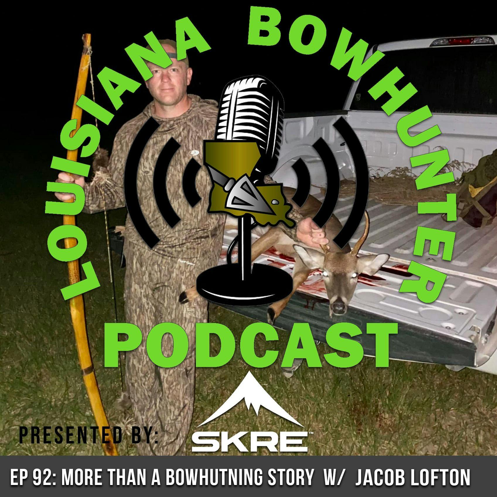Episode 92: More Than A Bowhunting Story w/ Jacob Lofton