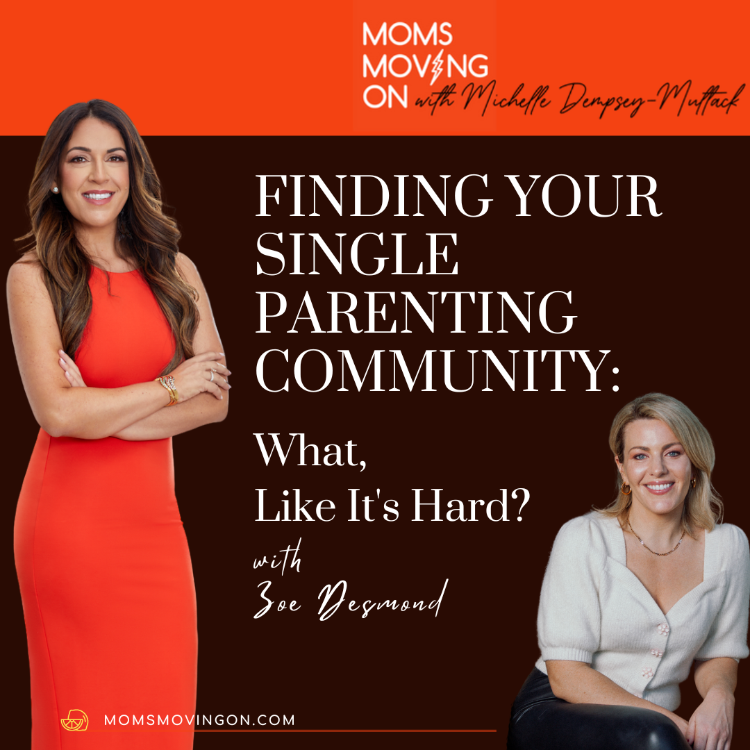 Finding Your Single Parenting Community: What, Like It's Hard? with guest, Zoe Desmond