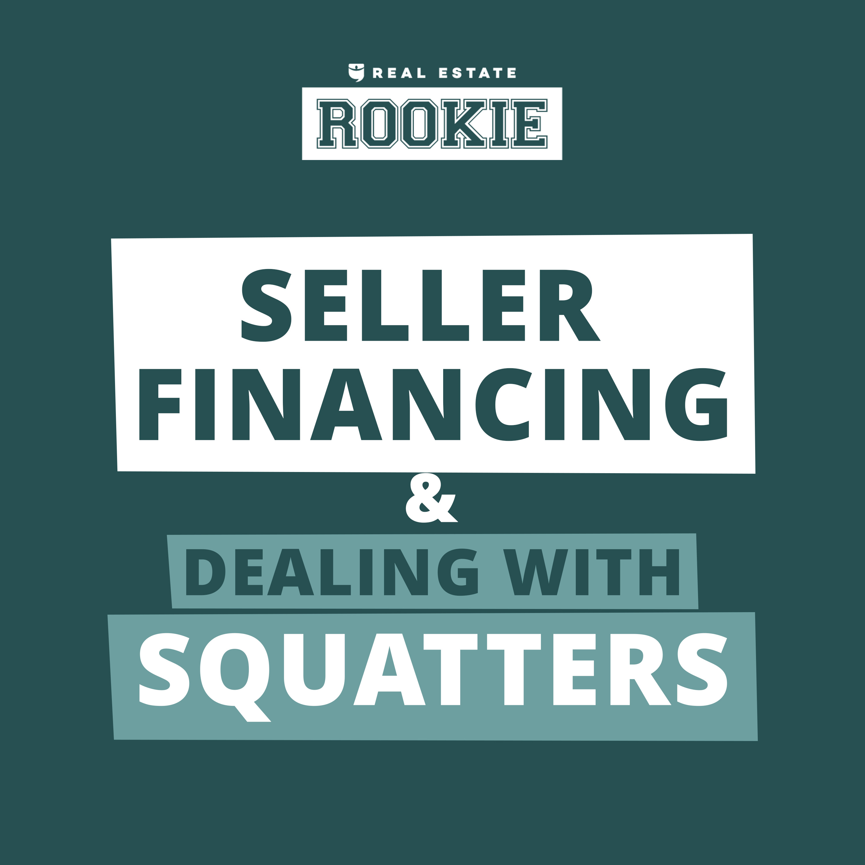 268: Rookie Reply: Seller Financing, Squatters, and Is Becoming an Agent Worth It?