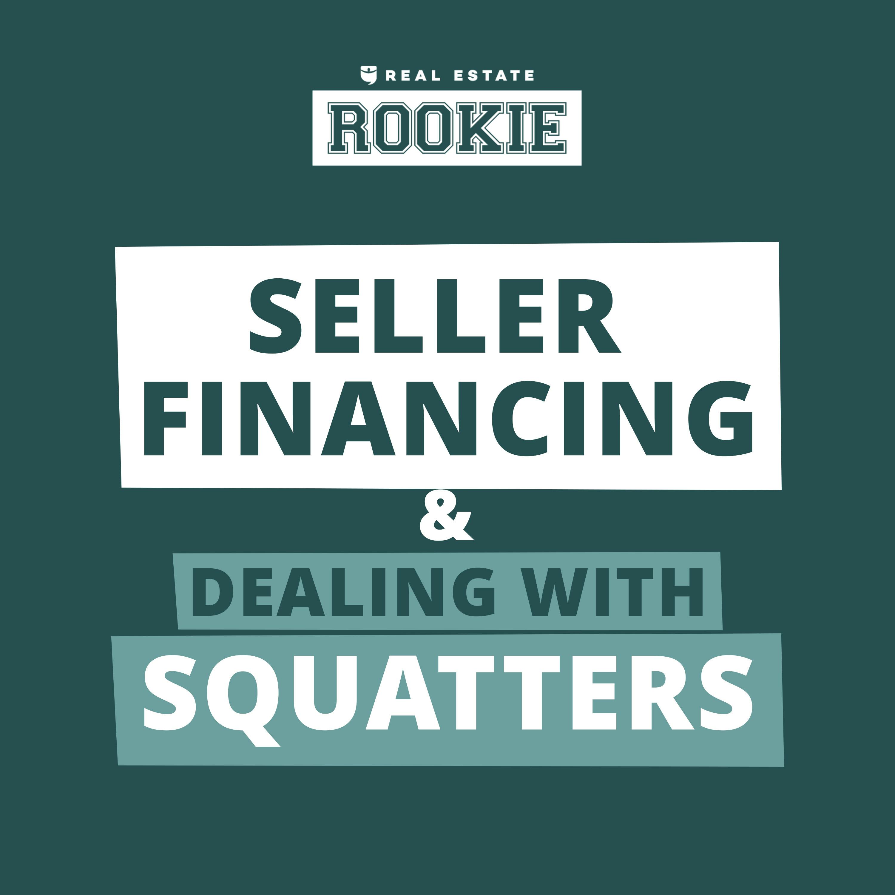 268: Rookie Reply: Seller Financing, Squatters, and Is Becoming an Agent Worth It?