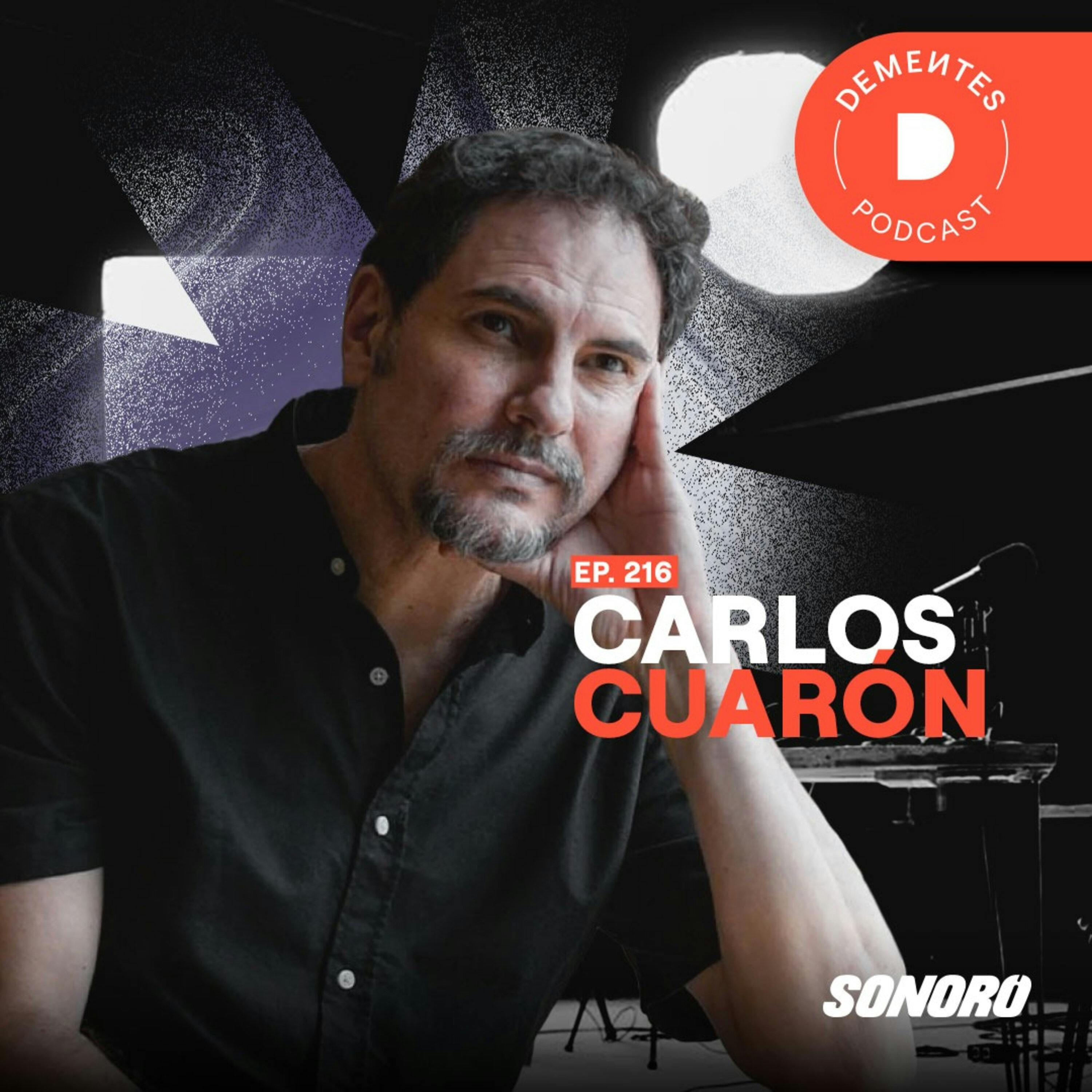 Carlos Cuarón | Sobre cultivar tu creatividad, aprender con los demás y ser original en tus proyectos | 217