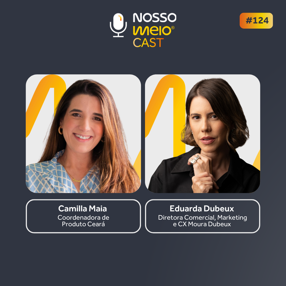 Nosso Meio Cast #124 -  Eduarda Dubeux e Camilla Maia, ambas da Moura Dubeux, falam sobre o mercado de luxo