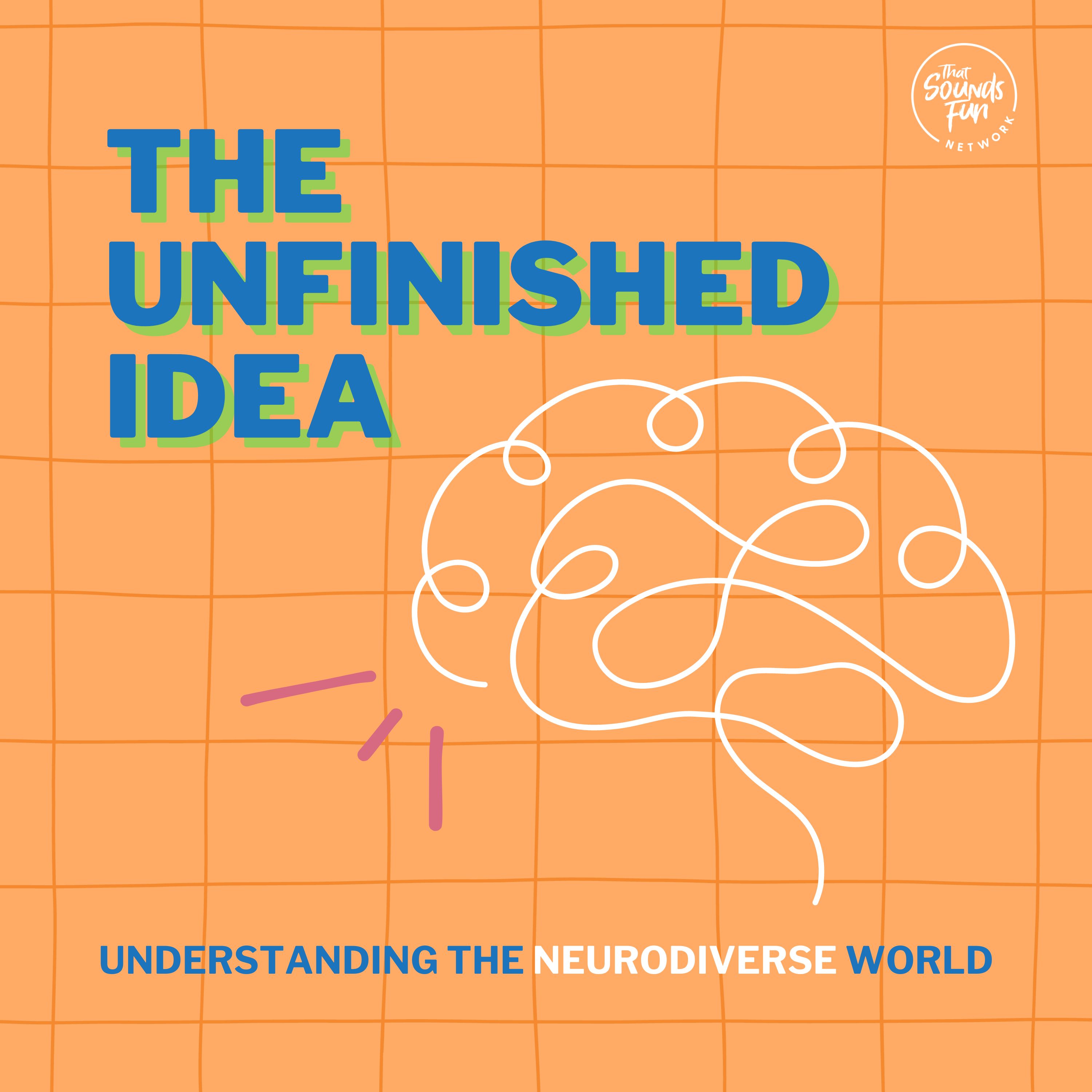 The Unfinished Idea podcast