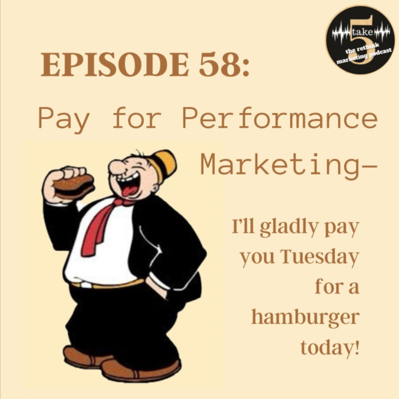Pay for Performance Marketing - I'll Gladly Pay You Later! episode artwork