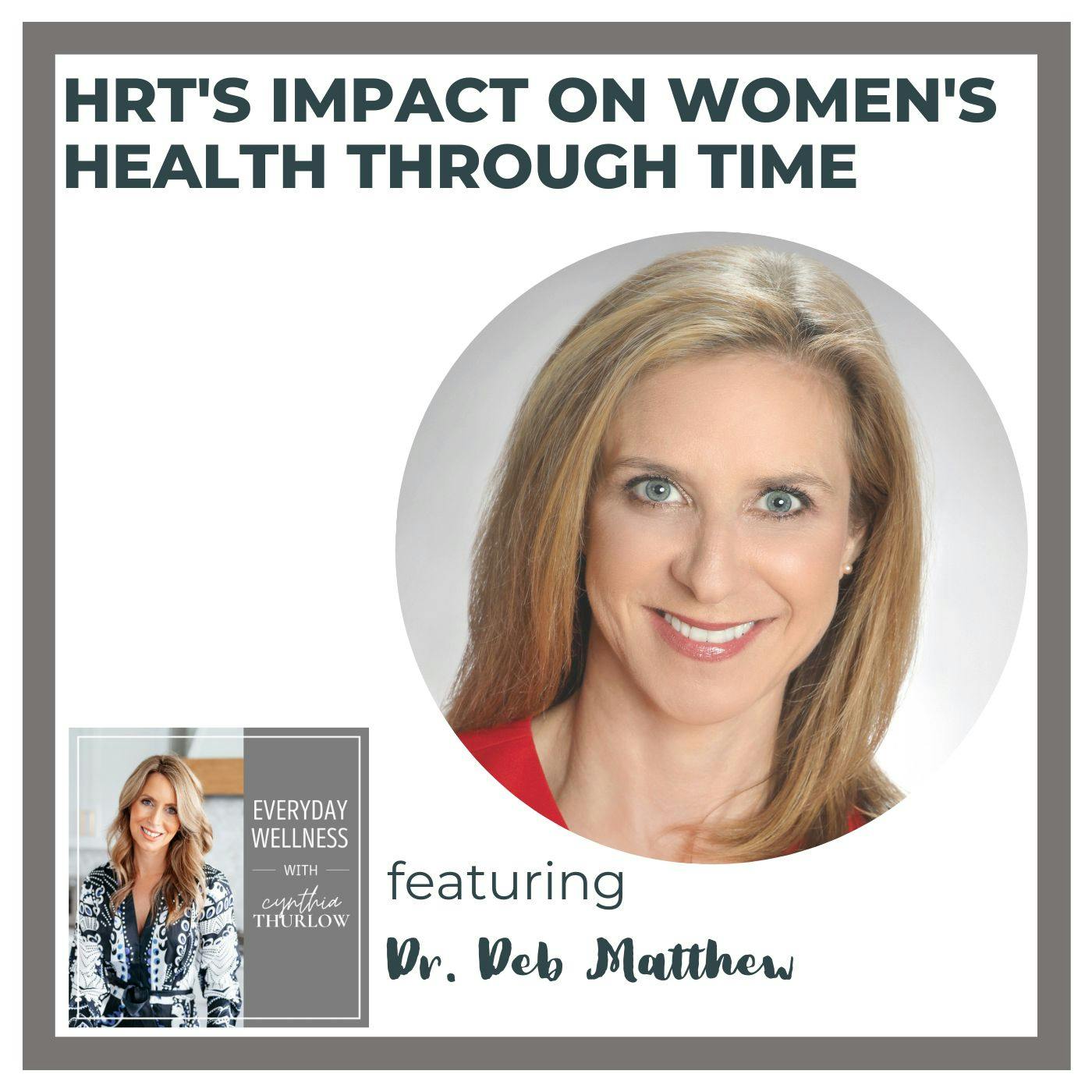 Ep. 295 HRT’s Impact On Women’s Health Through Time