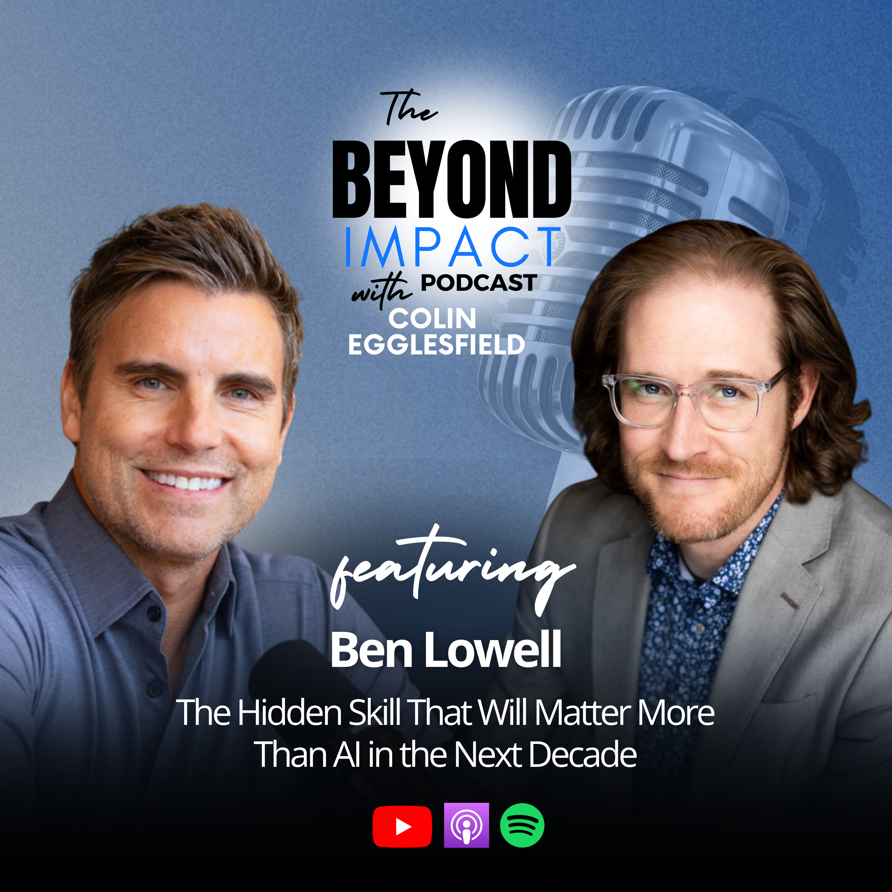 Adaptability in the Age of AI: Ben Lowell on Leadership, Innovation & Human Potential (Ep. 24)