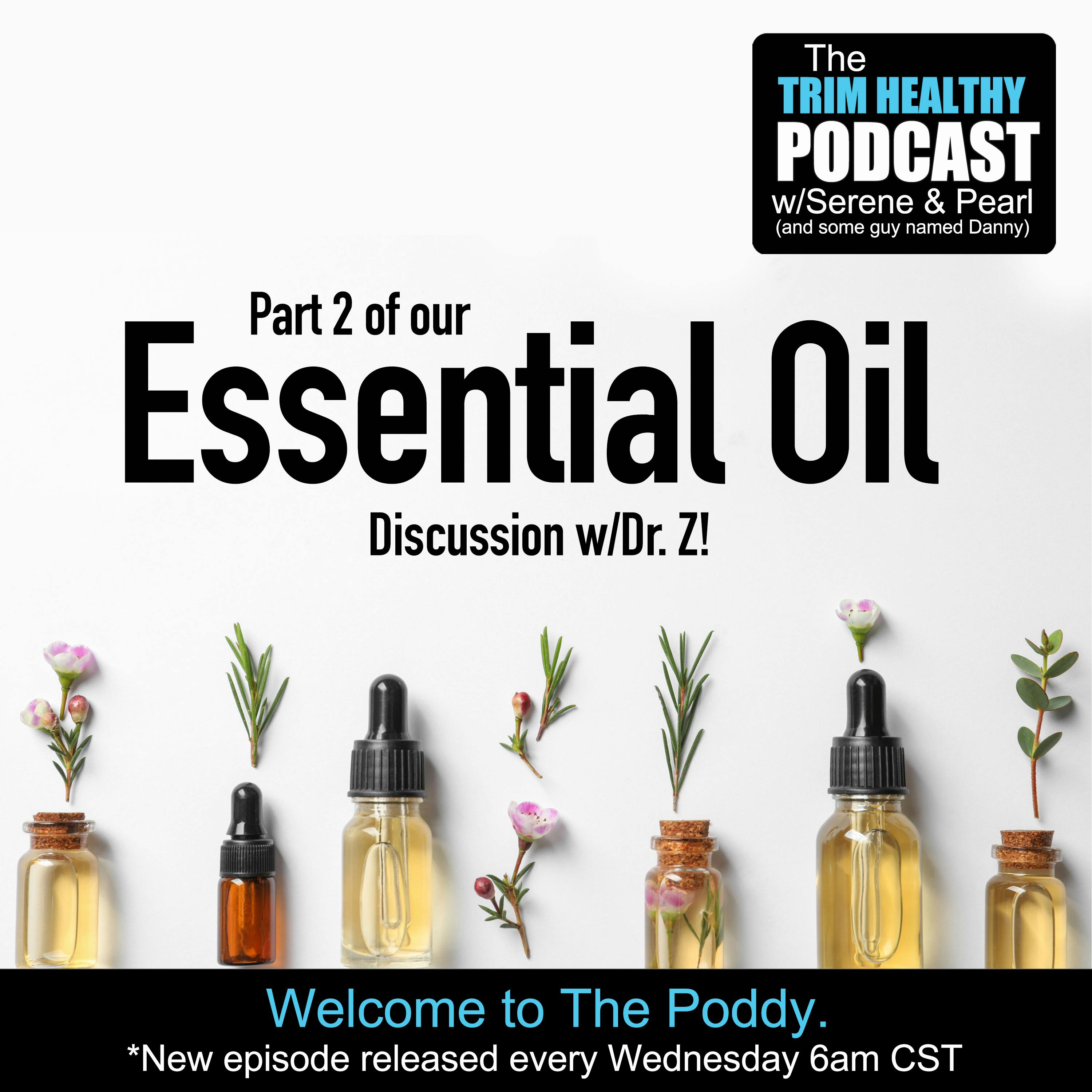 Ep 246: Part 2 Of Our Essential Oil Discussion w/Dr. Z!