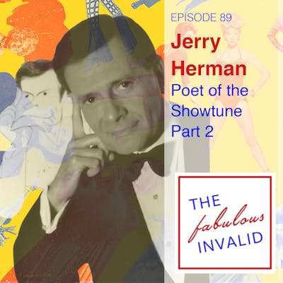 Episode 89: Jerry Herman: Poet of the Showtune, Part Two