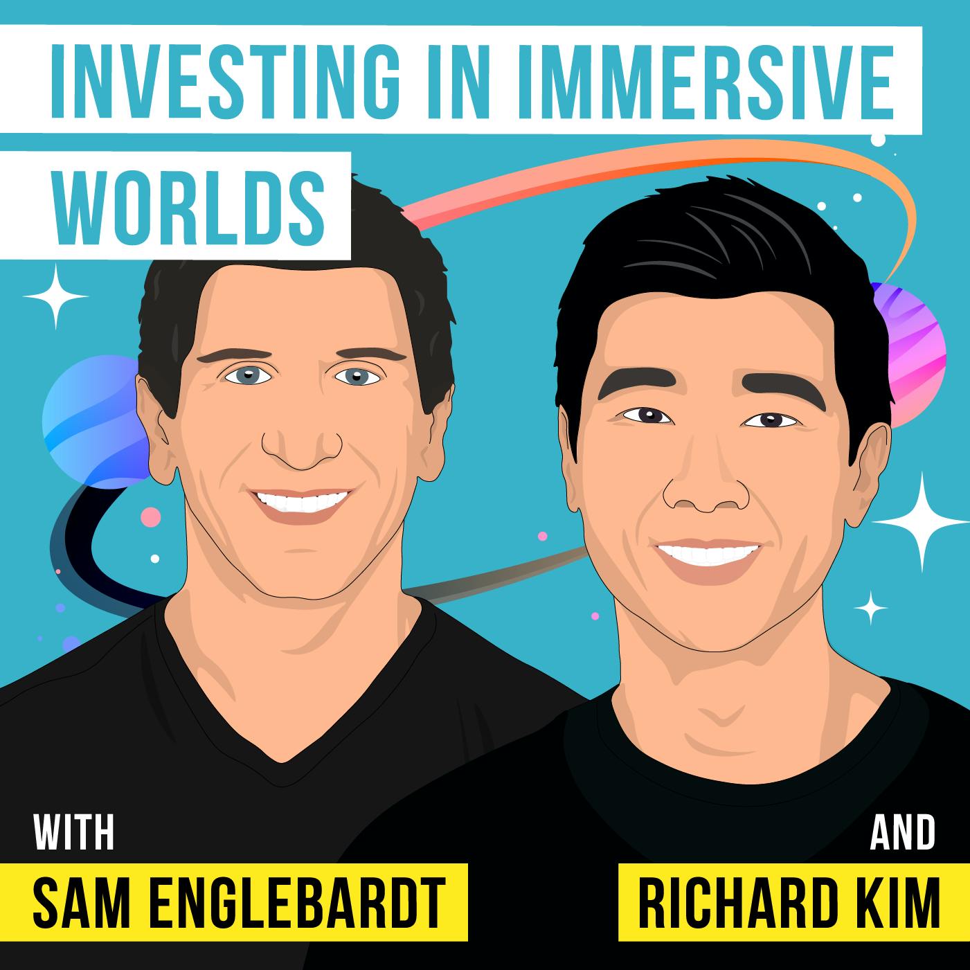 Sam Englebardt and Richard Kim - Investing in Immersive Worlds