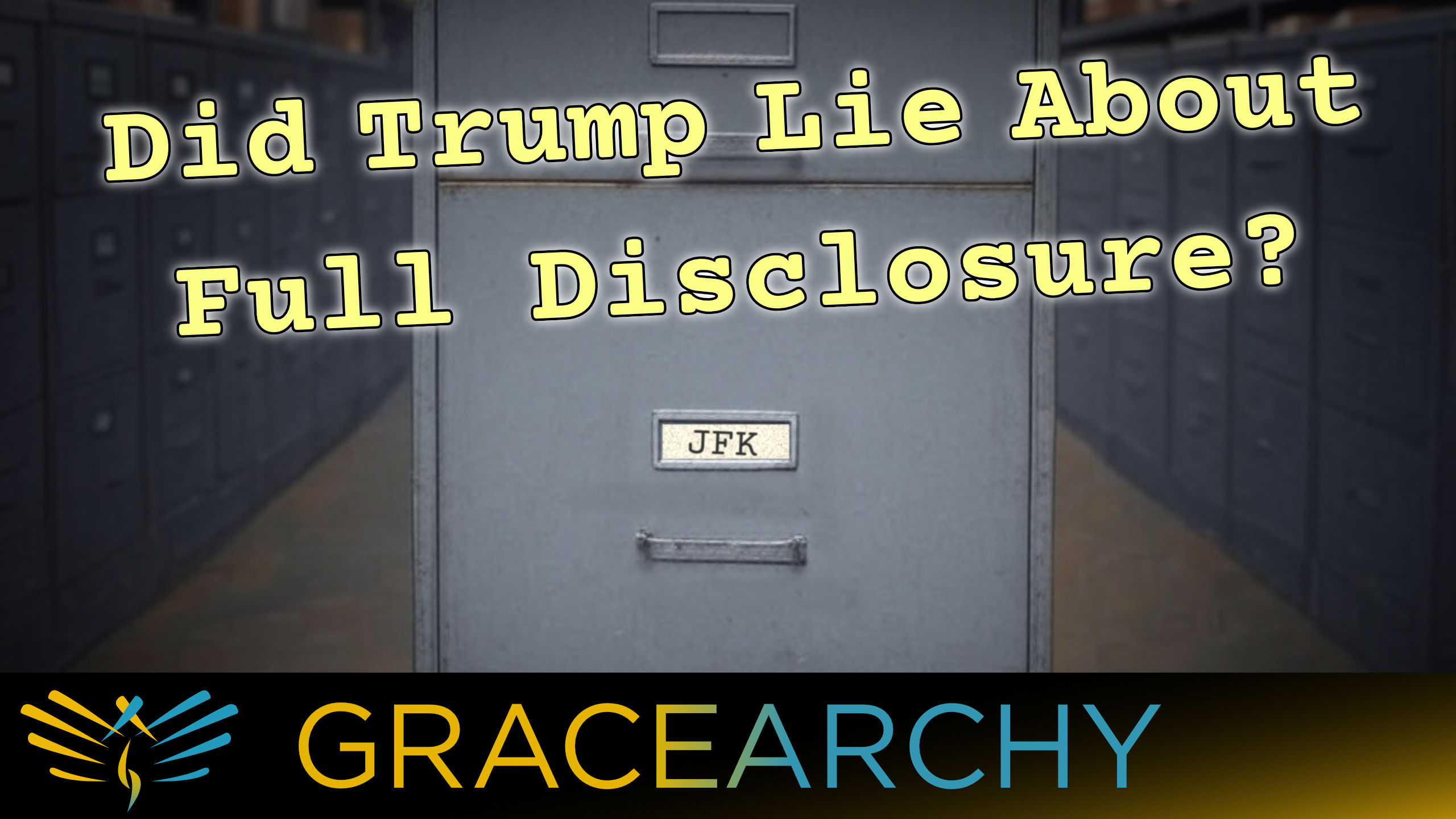 EP124: JFK Files: Did Trump Lie About Full Disclosure? - Gracearchy with Jim Babka
