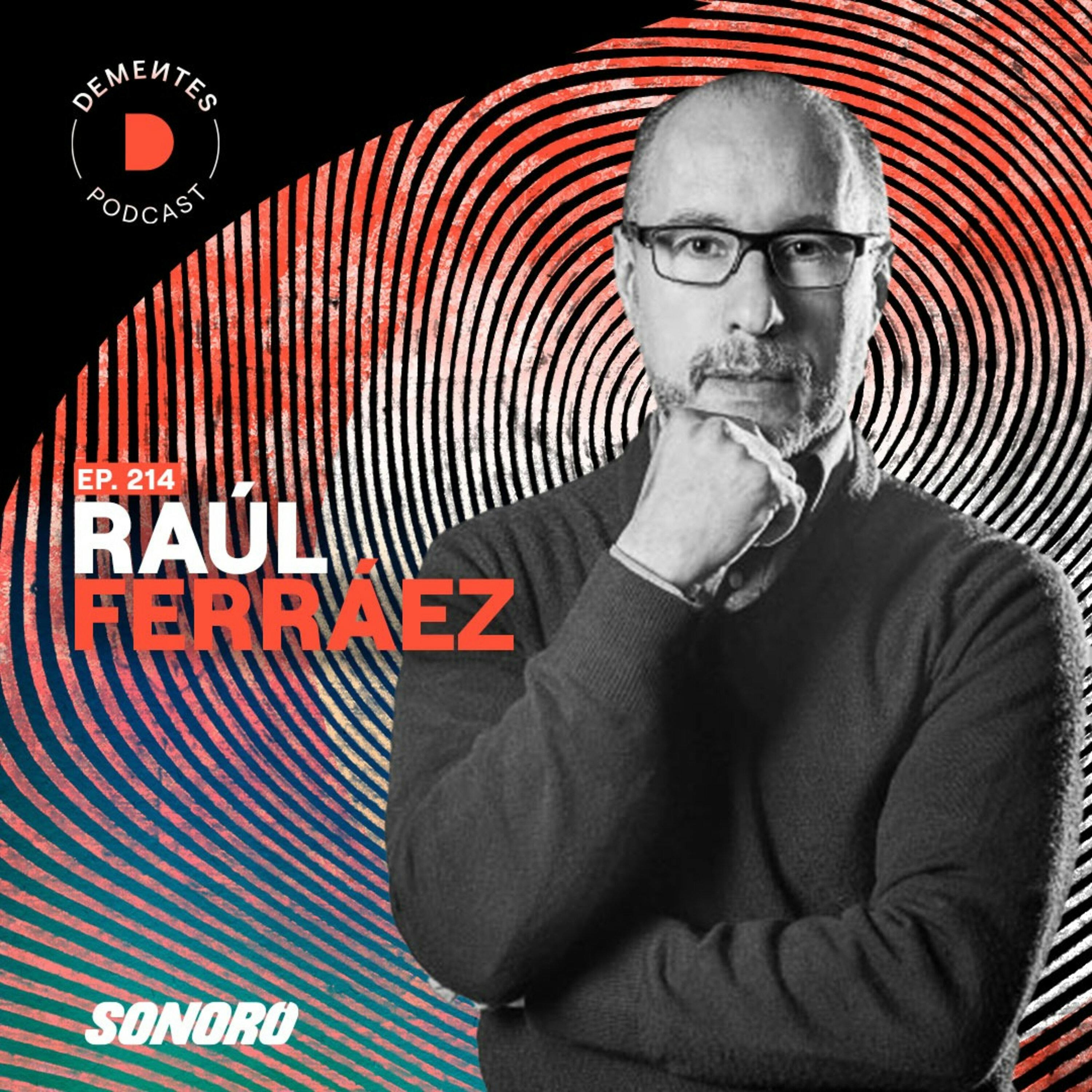 Sobre liderazgo, pasión VS talento y saber adaptarse al cambio  | Raúl Ferráez | 214