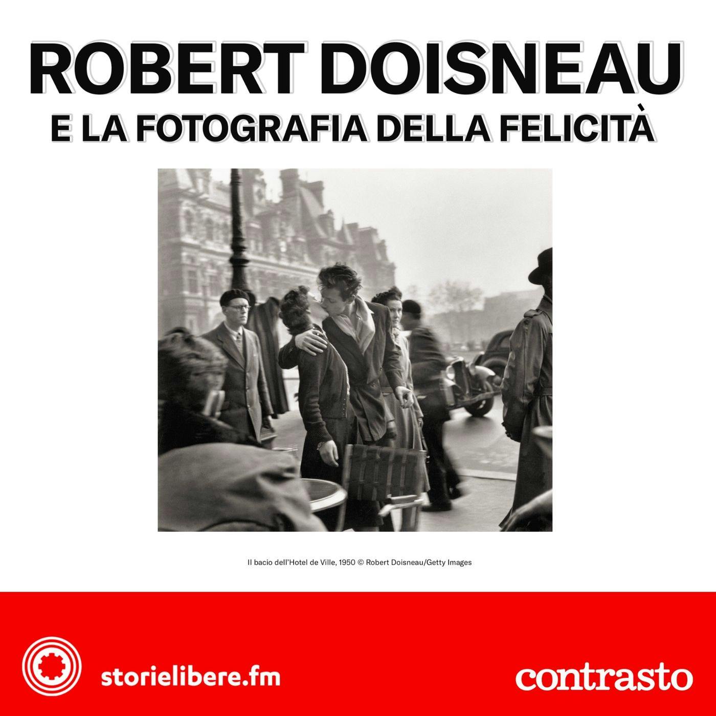 Ep. 06 | “Il bacio dell’Hotel de Ville” di Robert Doisneau e la fotografia della felicità Ep. 06 | “Il bacio dell’Hotel de Ville” di Robert Doisneau e la fotografia della felicità