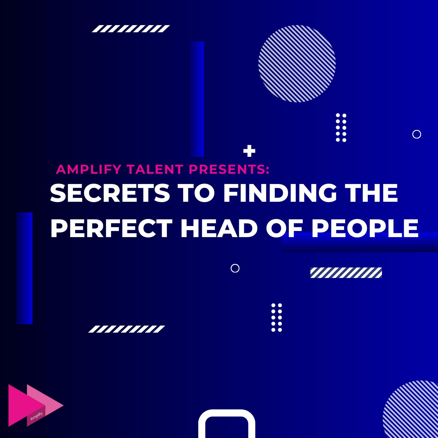 The Secrets to Hiring the Perfect Head of People