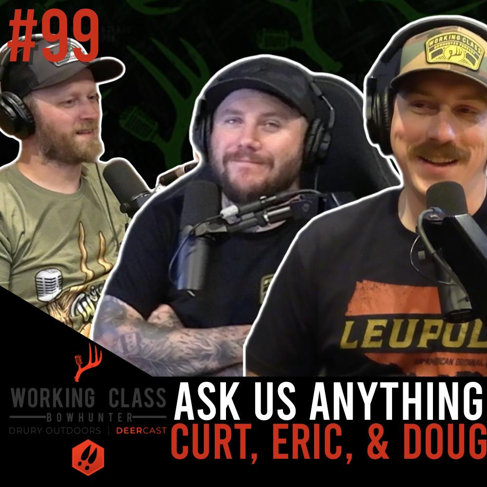EP 99 | Patreon Ask Us Anything!- Working Class On DeerCast