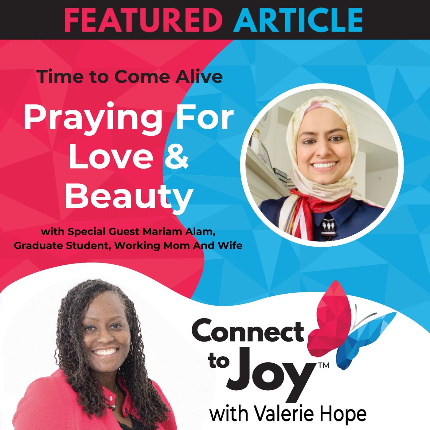 Time To Come Alive: "Praying For Love & Beauty" With Special Guest Mariam Alam, Graduate Student, Working Mom And Wife episode artwork