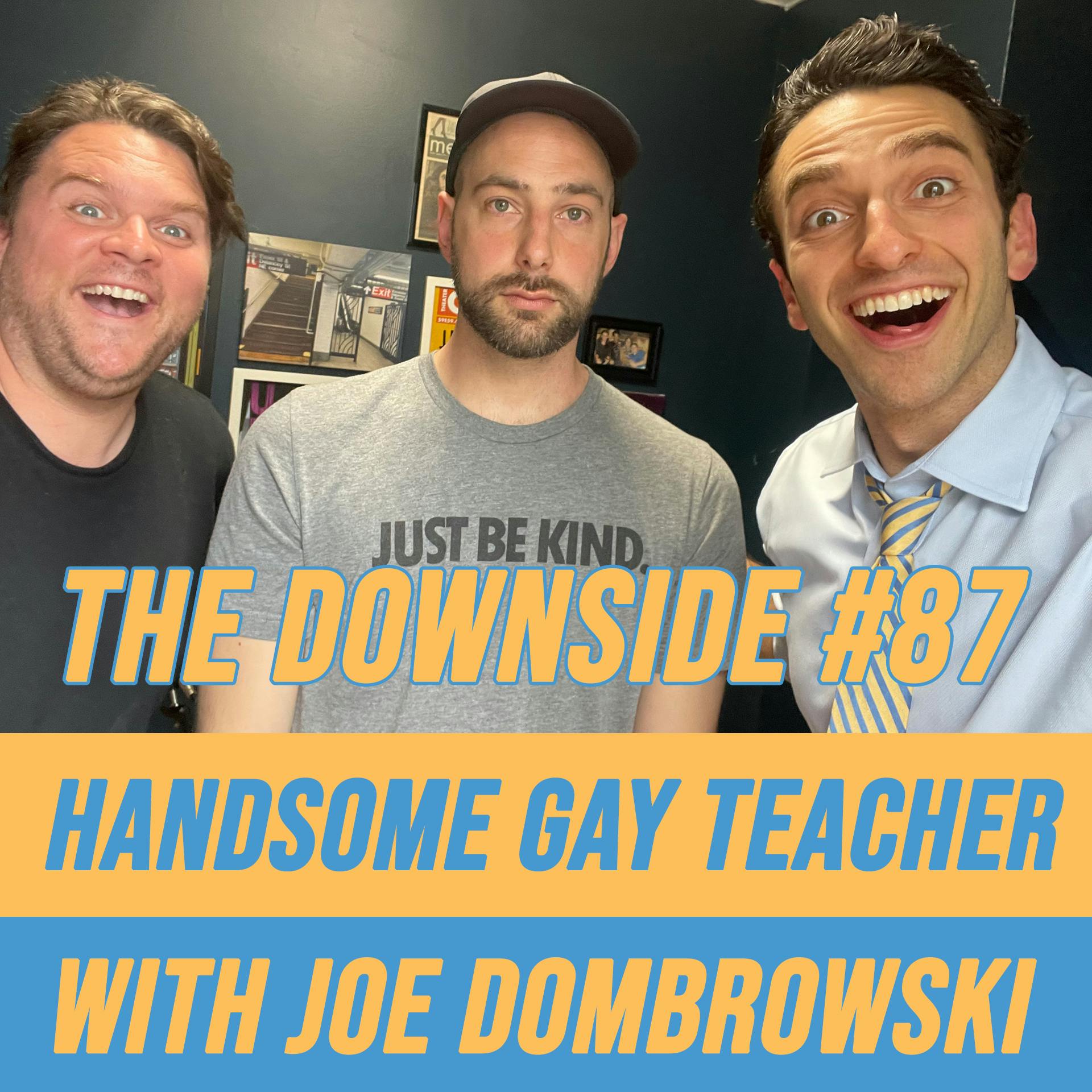 #87 Handsome Gay Teacher with Joe Dombrowski