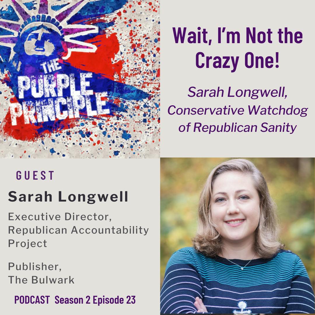 Wait, I’m Not the Crazy One! Sarah Longwell, Conservative Watchdog of Republican Sanity