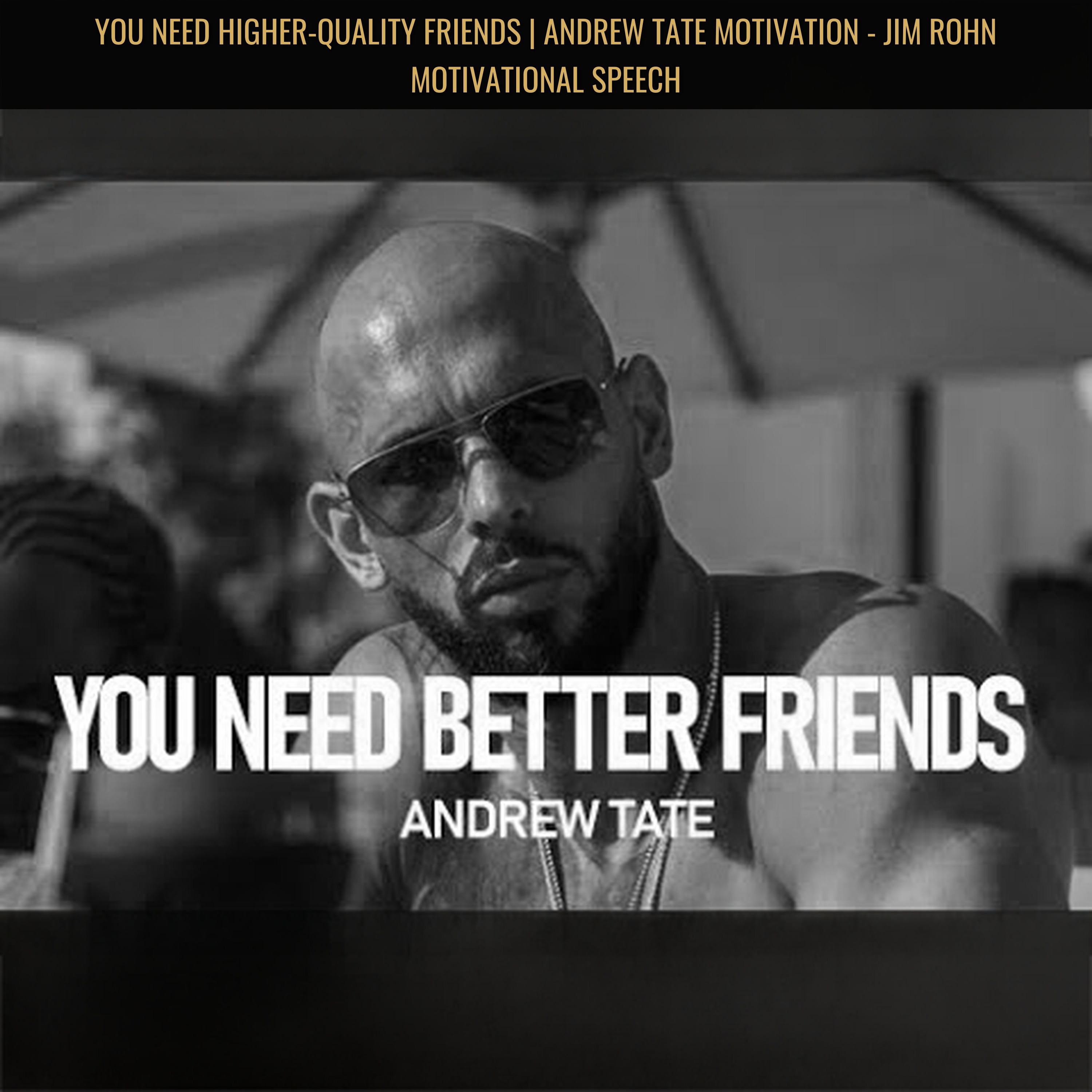 YOU NEED HIGHER-QUALITY FRIENDS | Andrew Tate Motivation - Jim Rohn Motivational Speech