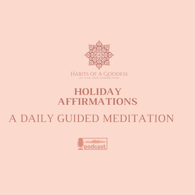 HOLIDAY AFFIRMATIONS | HABITS OF A GODDESS
