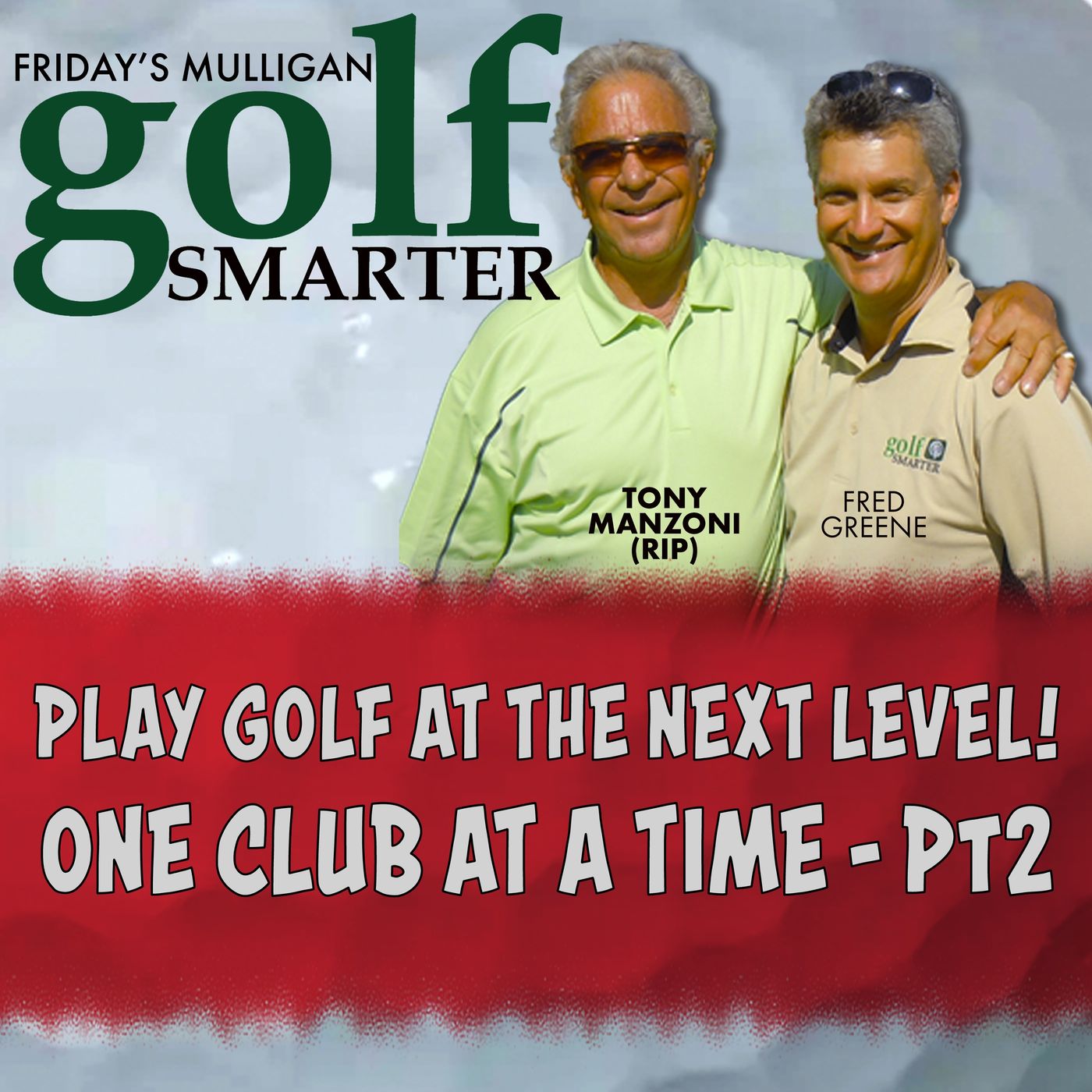 Pt2 Taking Your Game to a New Level - One Club at a Time with Tony Manzoni (RIP) episode artwork