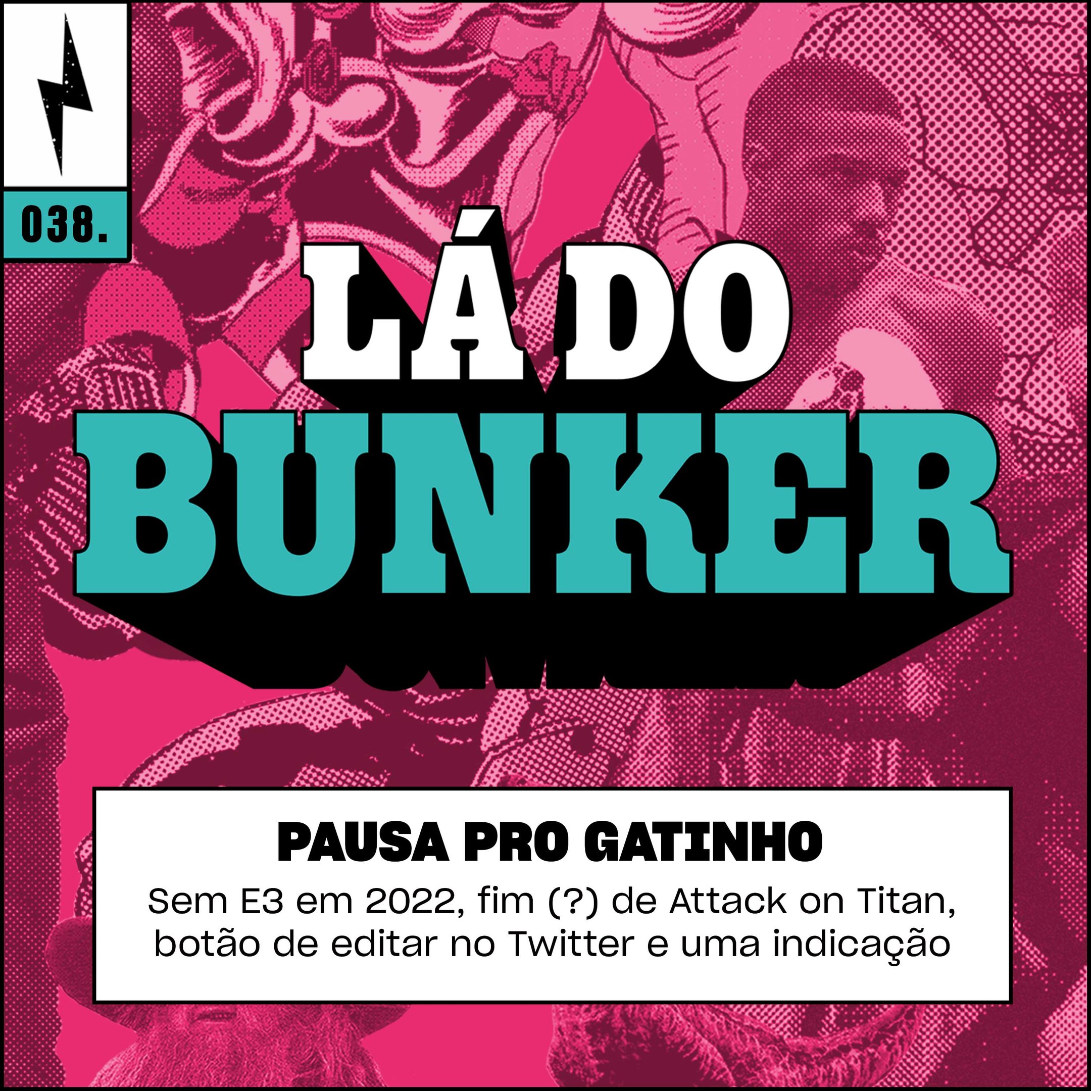 Lá do Bunker 38 - Pausa pro gatinho