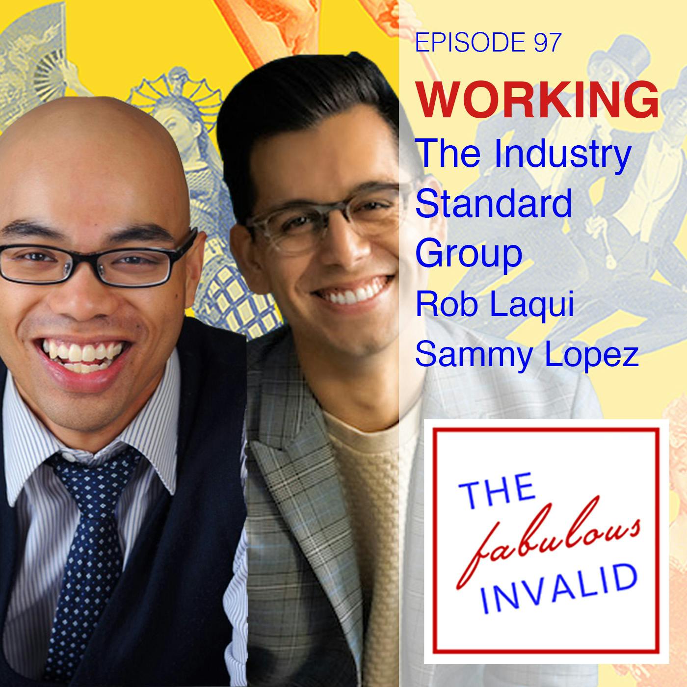 Episode 97: Working: The Industry Standard Group: Rob Laqui and Sammy Lopez