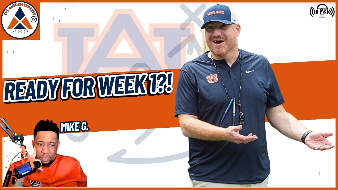 ARE Alex Golesh's Auburn Tigers ON TRACK For A Week 1 Win?! | Auburn Football Podcast