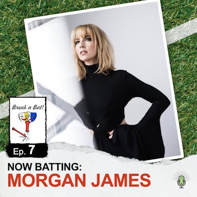#7 - Now Batting: Morgan James
