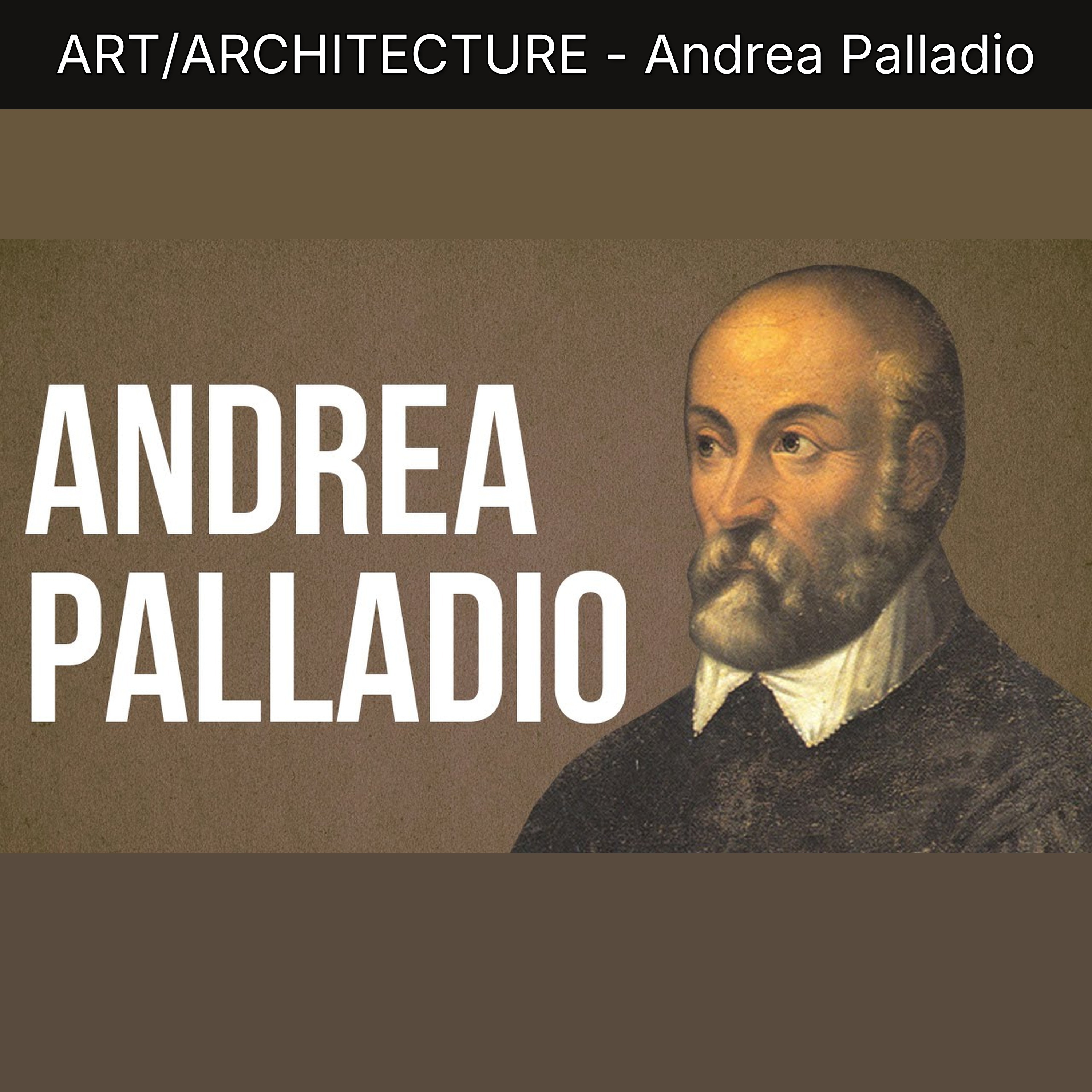 ART/ARCHITECTURE - Andrea Palladio