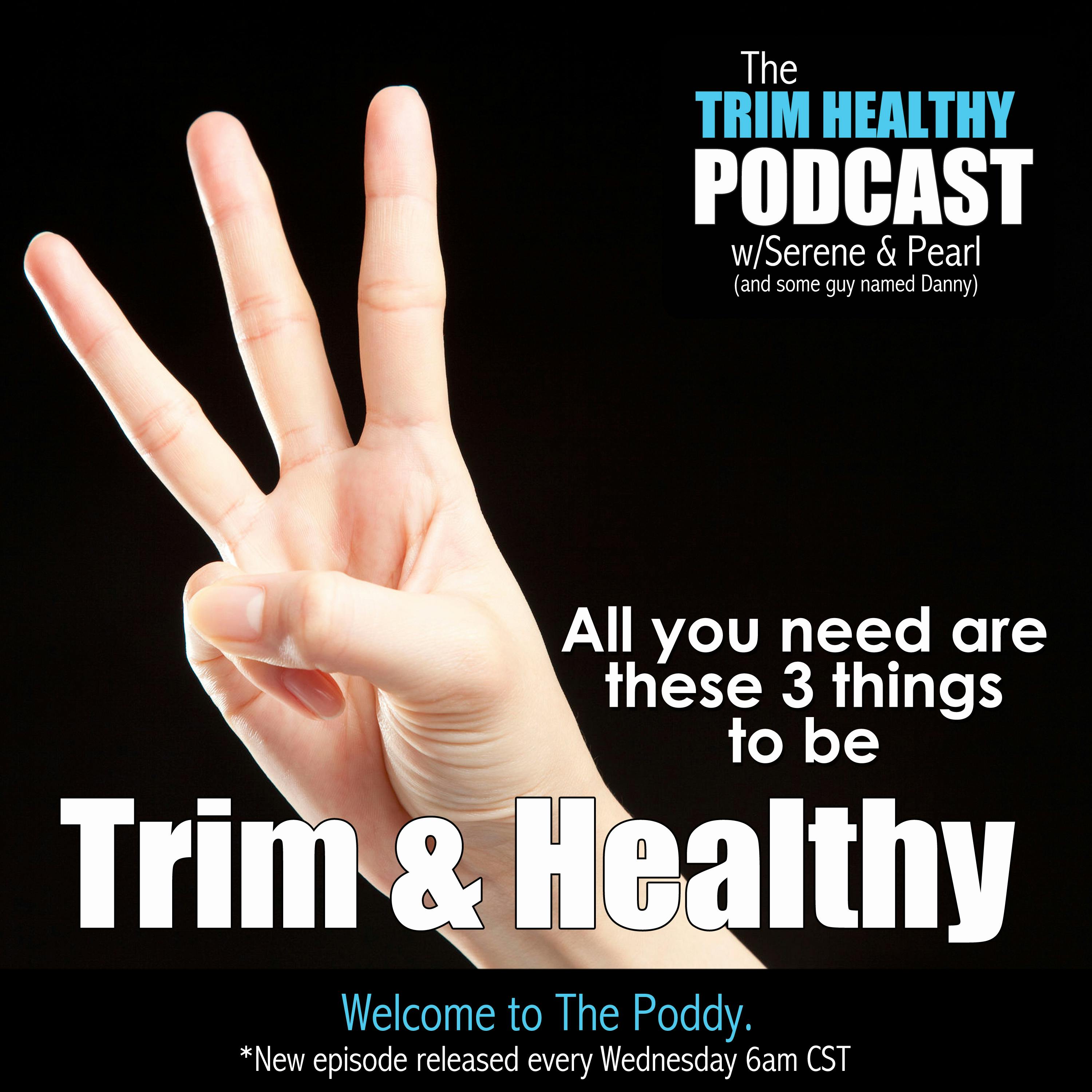 Ep. 127: All You Need Are These 3 Things To Be Trim & Healthy