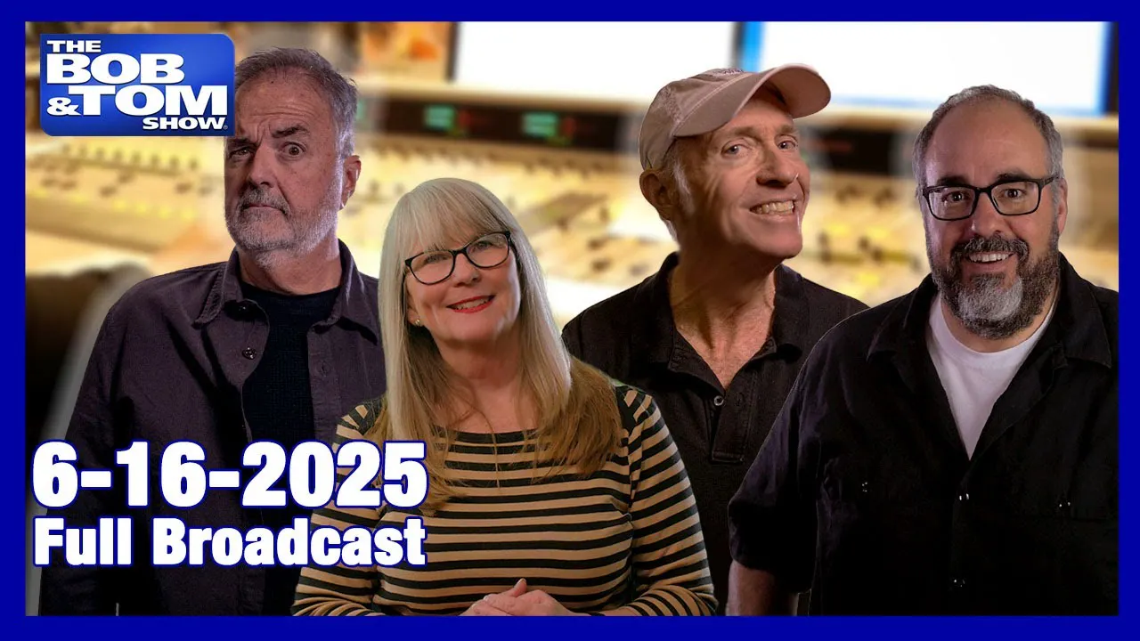 The BOB & TOM Show - June 16, 2025