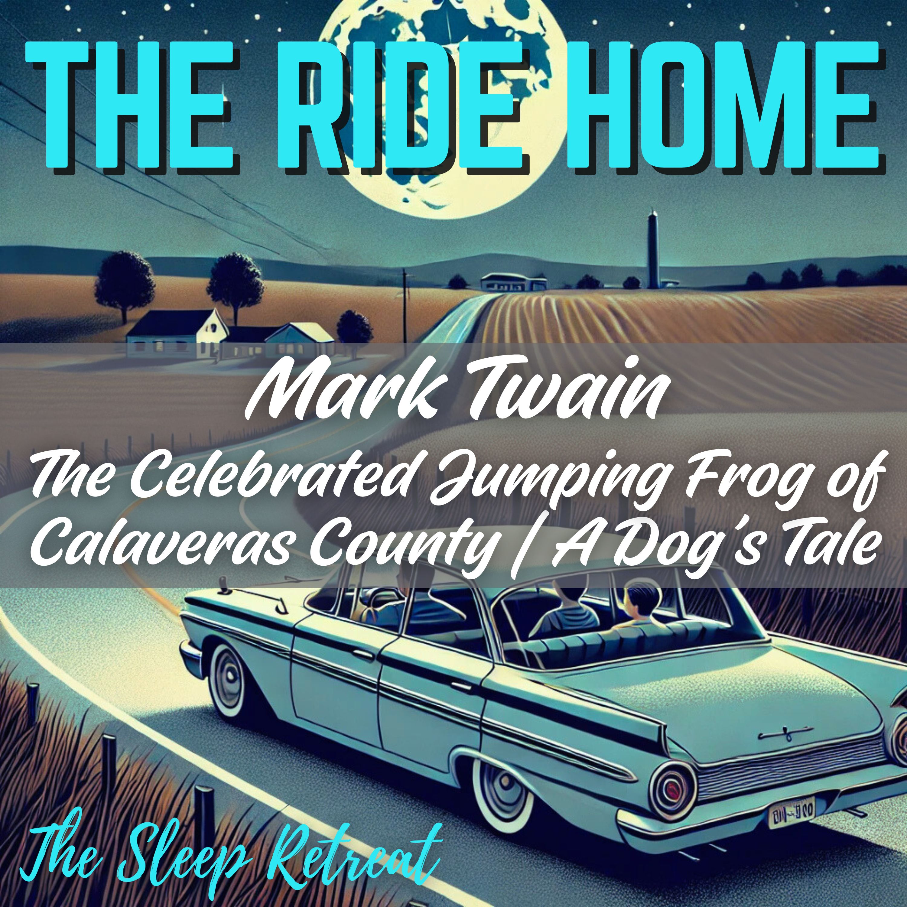 The Ride Home: Mark Twain Sleep Stories – The Celebrated Jumping Frog of Calaveras County & A Dog’s Tale