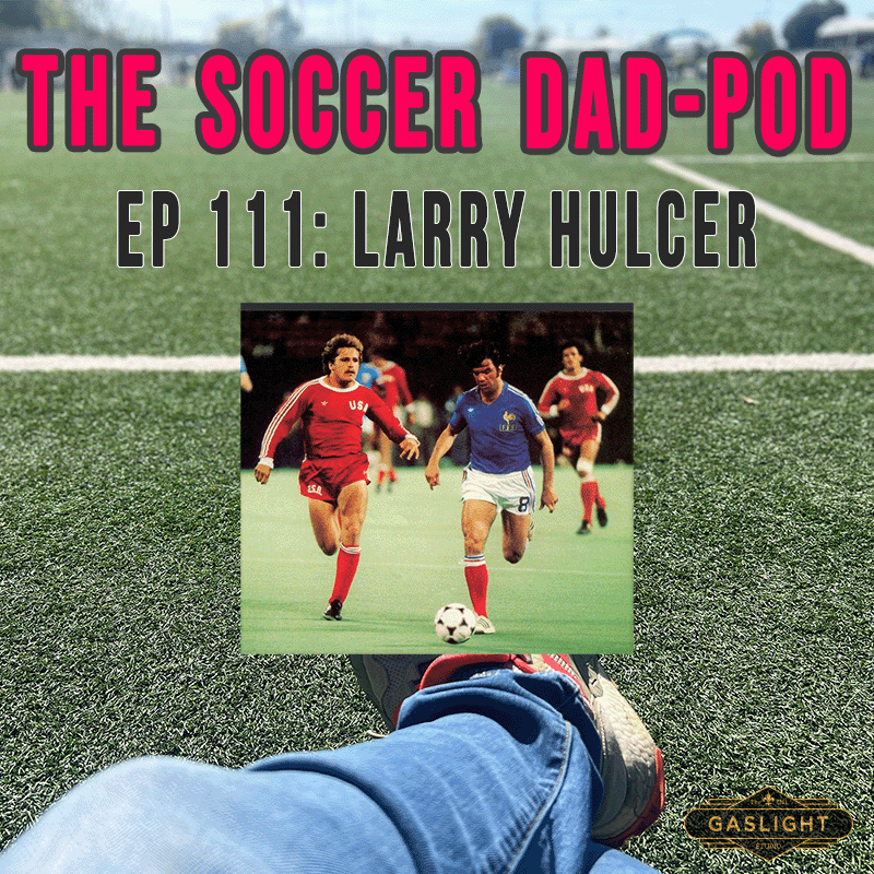 Episode 111: Larry Hulcer - SLU/NASL/USMNT/MISL episode artwork