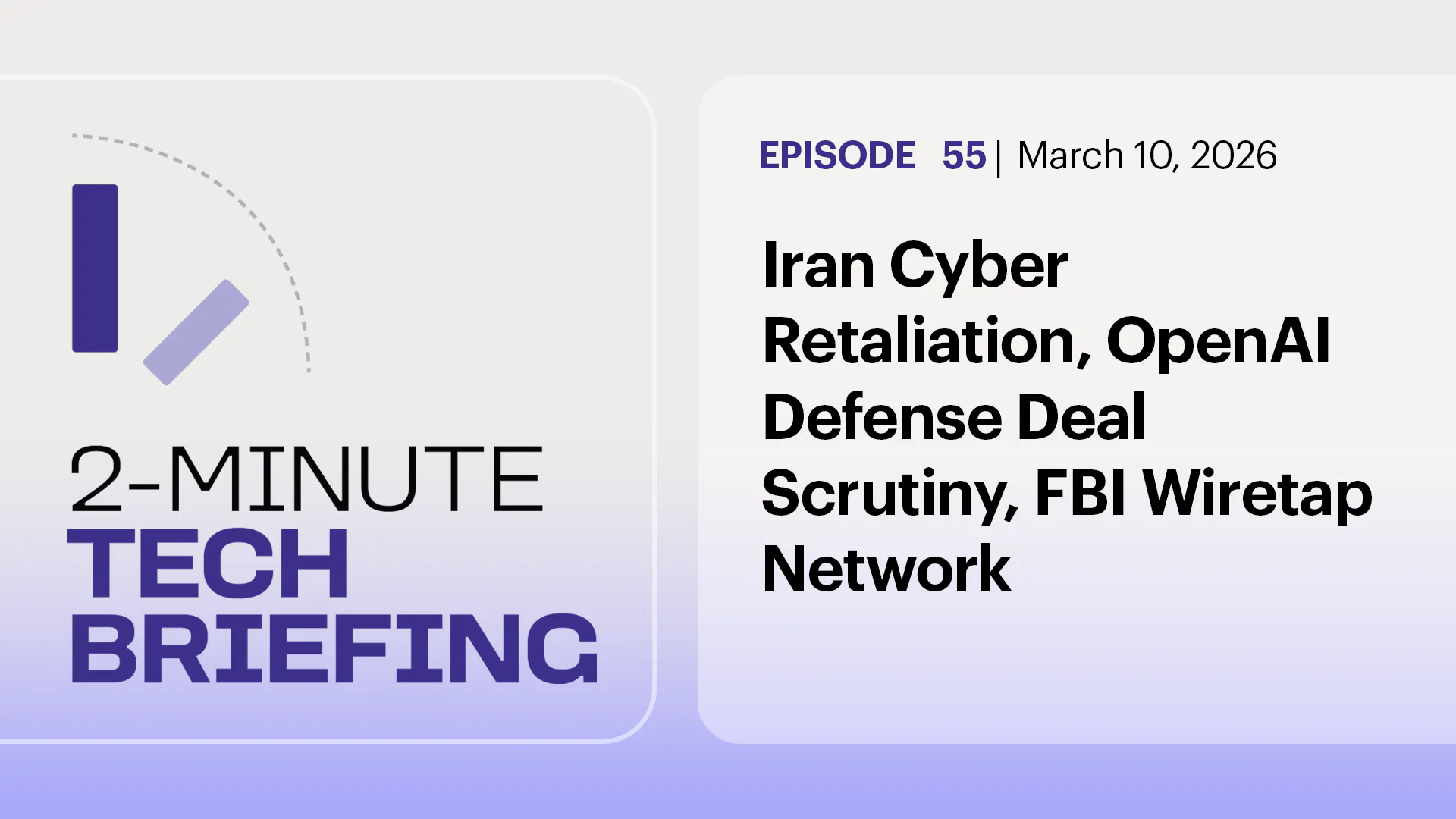Iran Cyber Retaliation, OpenAI Defense Deal Scrutiny, FBI Wiretap Network | Ep. 55 Iran Cyber Retaliation, OpenAI Defense Deal Scrutiny, FBI Wiretap Network | Ep. 55