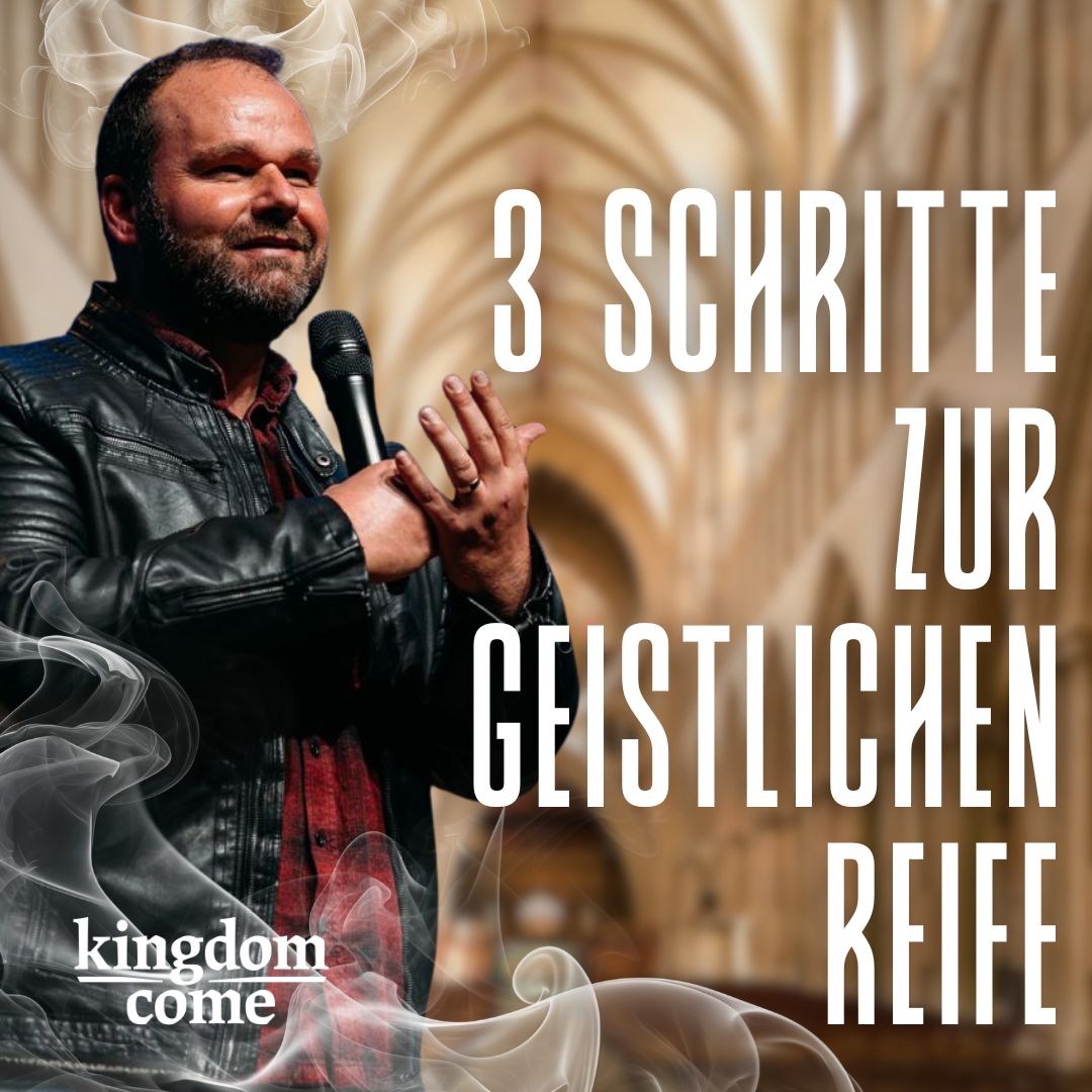 3 Schritte zur geistlichen Reife | Kingdom Come | Andy Bächler