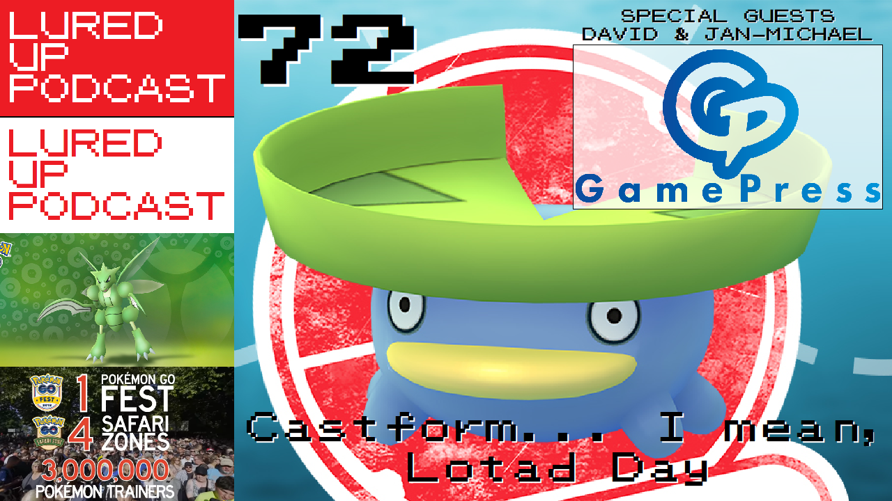 LURED UP 72 - Castform... I Mean Lotad Day - POKÉMON GO PODCAST episode artwork