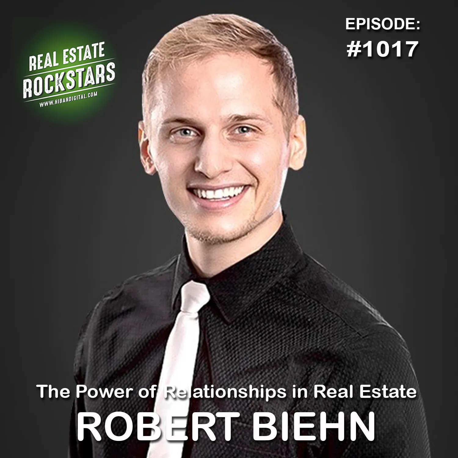 1017: The Power of Relationships in Real Estate - Robert Biehn