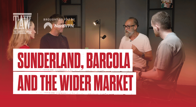 Sunderland, Barcola and The Wider Transfer Market | The Anfield Wrap